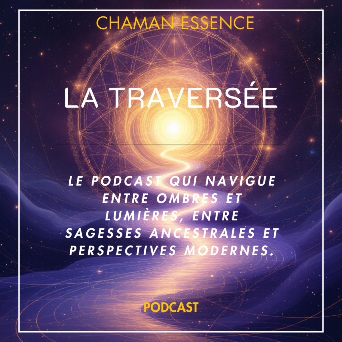 LA TRAVERSÉE - Le Podcast de ChamanEssence