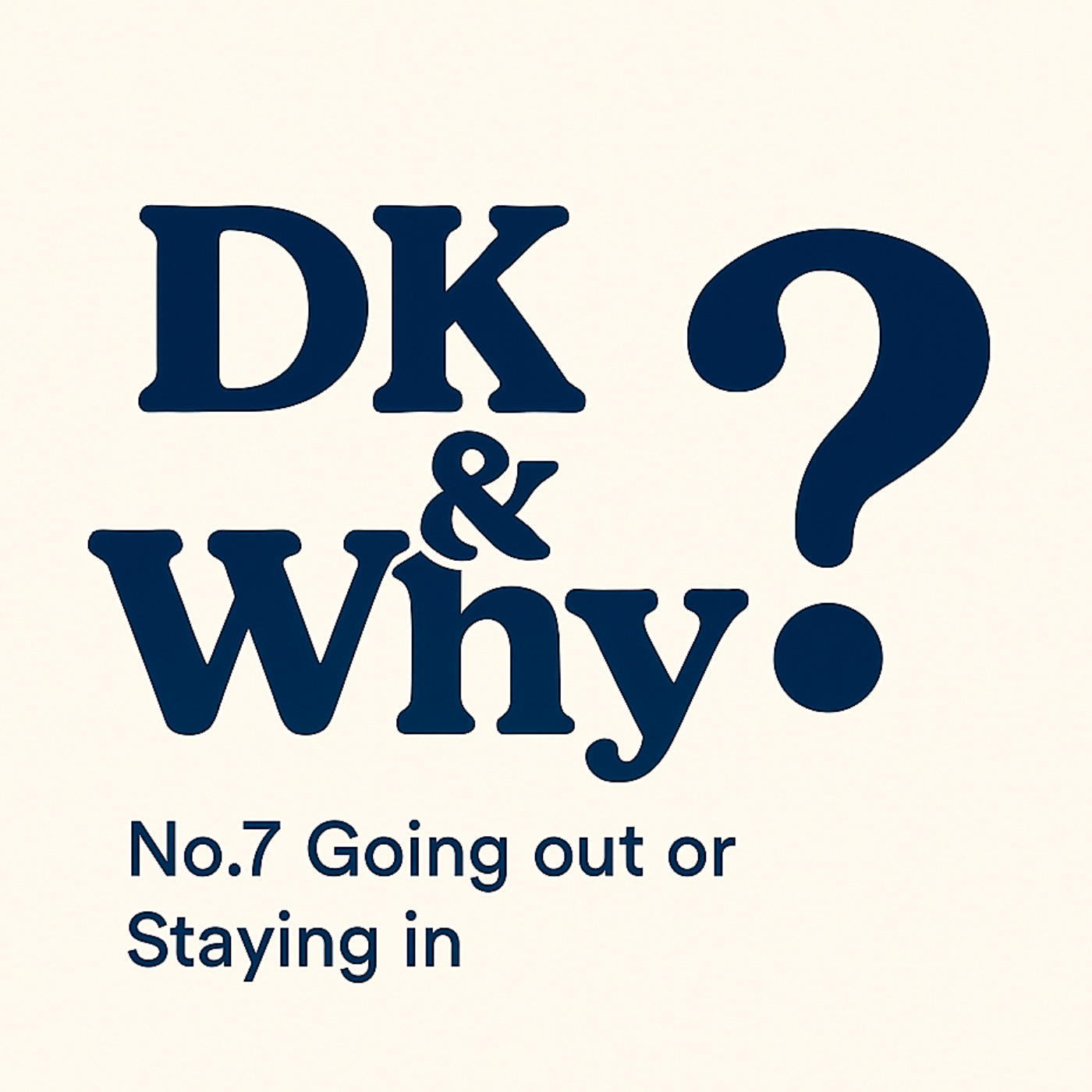 No.7 Going out or Staying in?