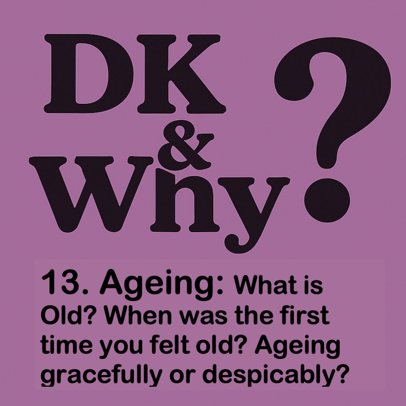Ep 13. Ageing