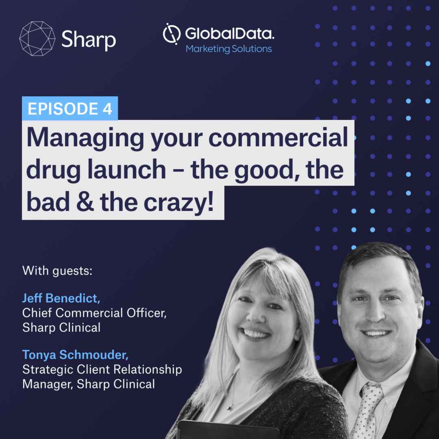 Our Experience is Your Strength – Managing your commercial drug launch – the good, the bad & the crazy! – Ep4 episode artwork