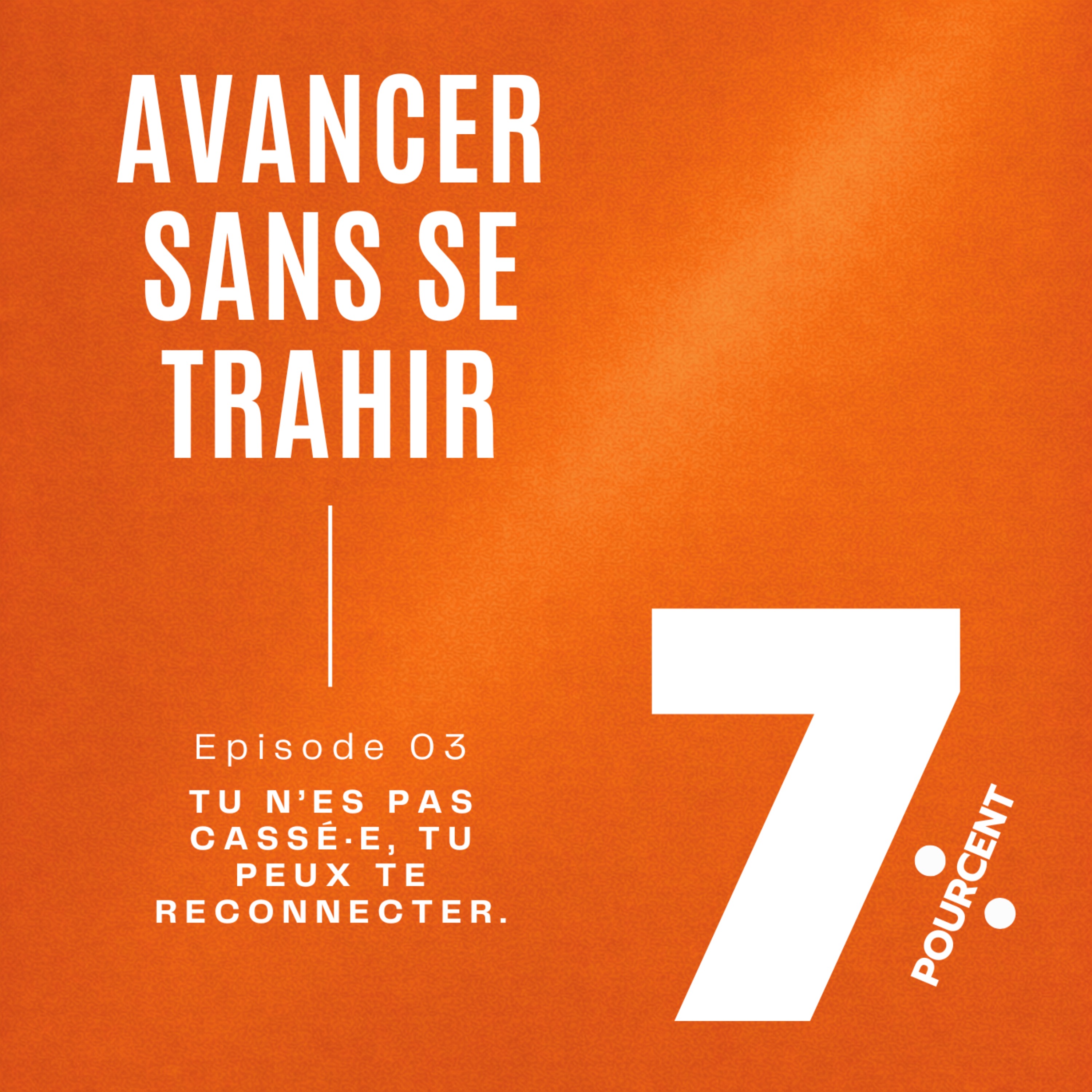 7% - Avancer sans se trahir