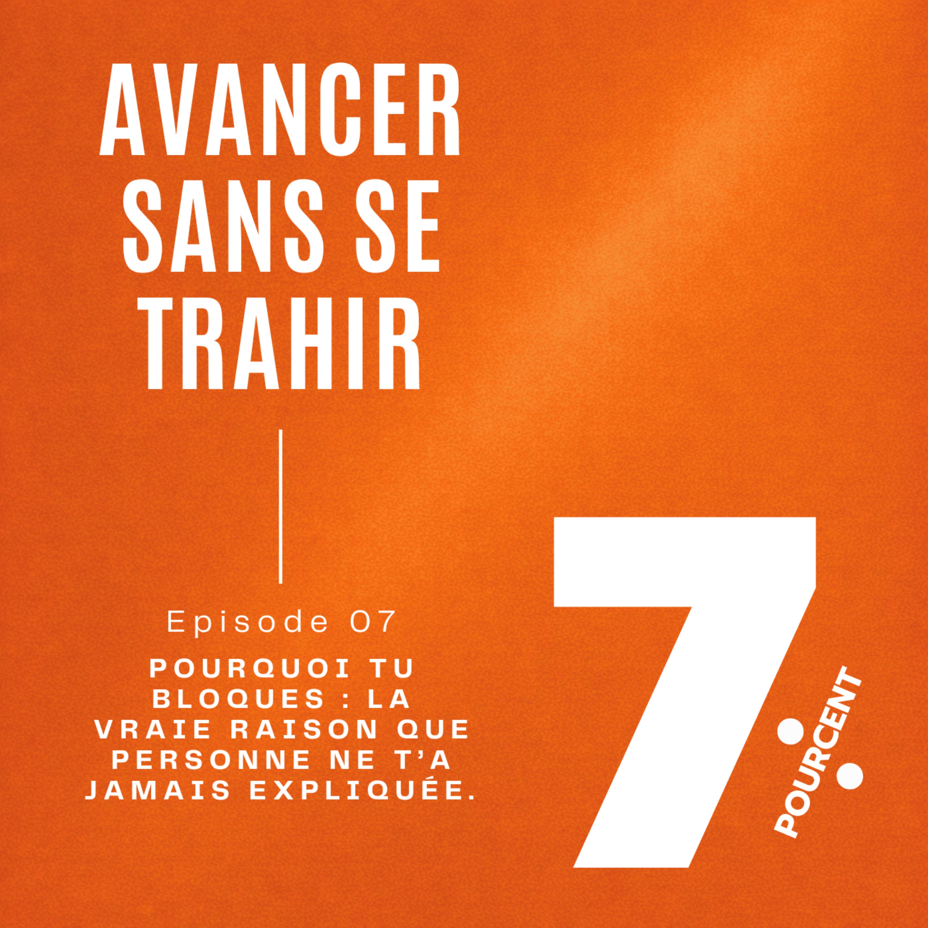 7% - Avancer sans se trahir