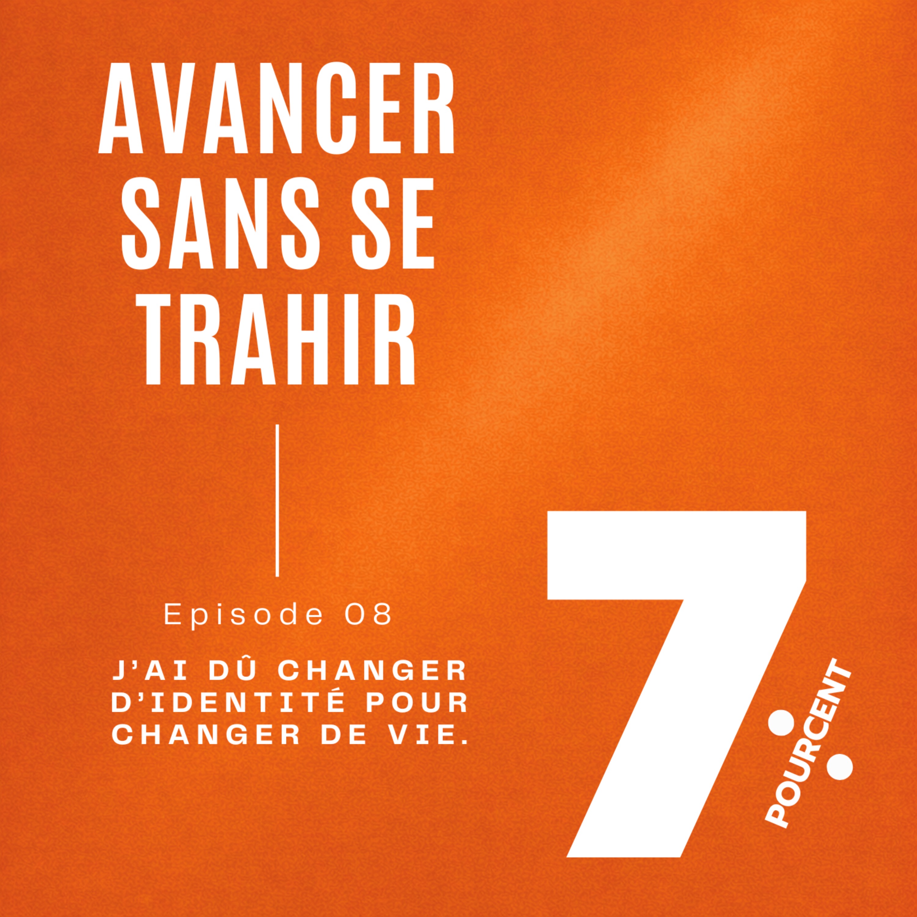 7% - Avancer sans se trahir
