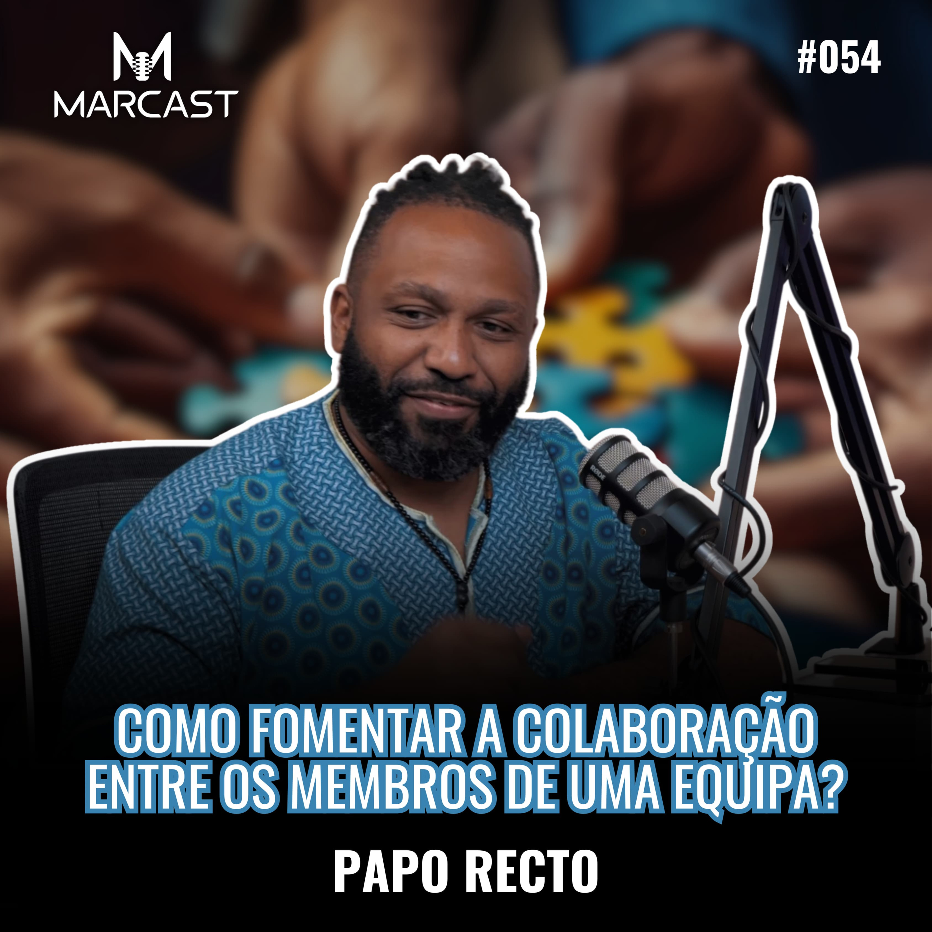 PAPO RECTO #054 - COMO FOMENTAR A COLABORAÇÃO ENTRE OS MEMBROS DE UMA EQUIPA?