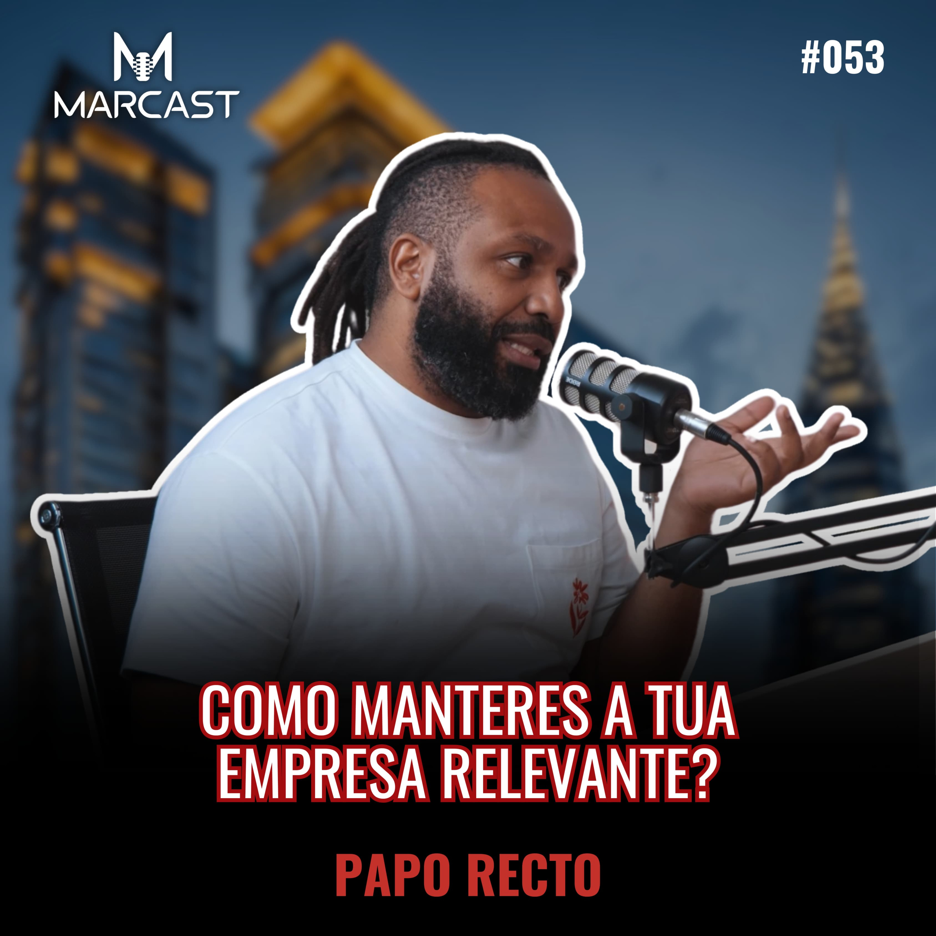 PAPO RECTO #053 - COMO MANTER A TUA EMPRESA RELEVANTE