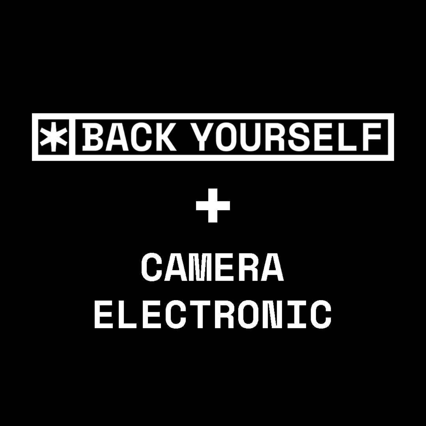 Camera Electronic | Back Yourself episode artwork