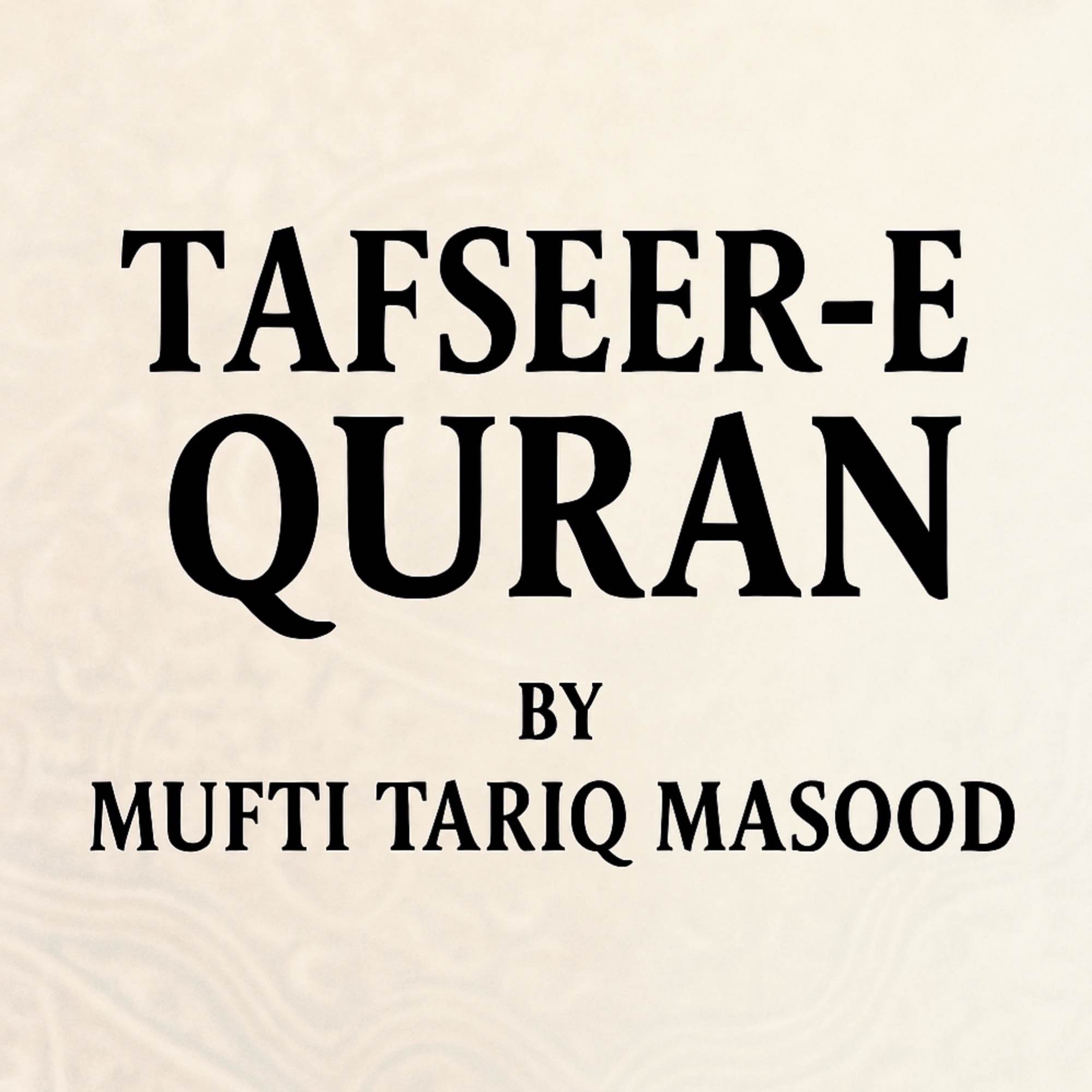 Tafseer-e-Quran by Mufti Tariq Masood
