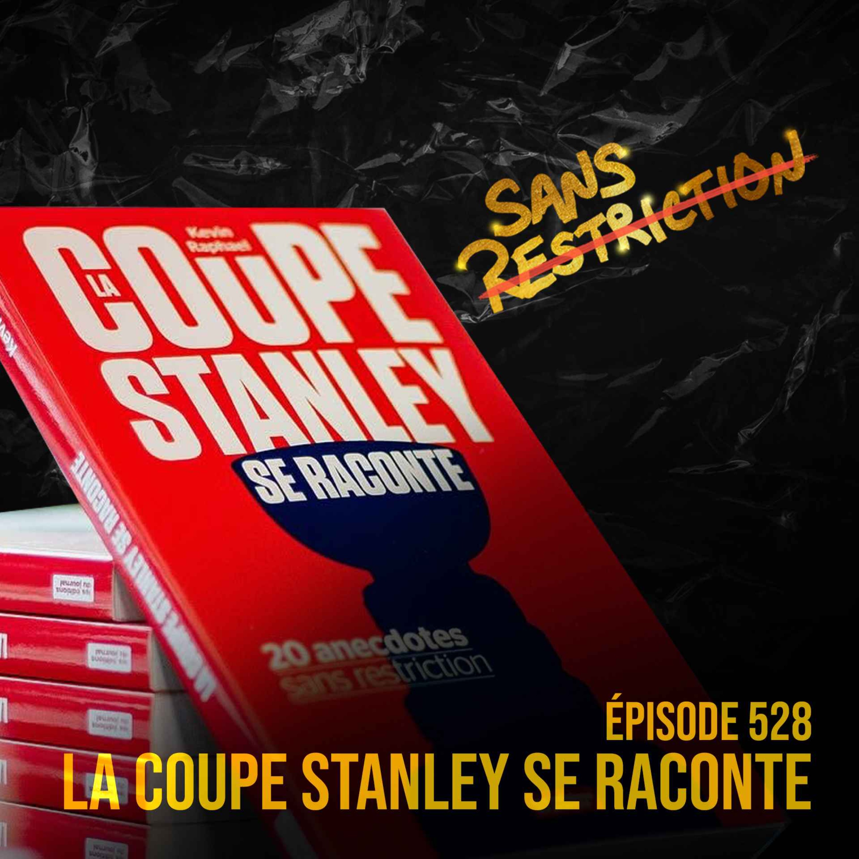 528. La coupe Stanley se raconte | Sans Restriction