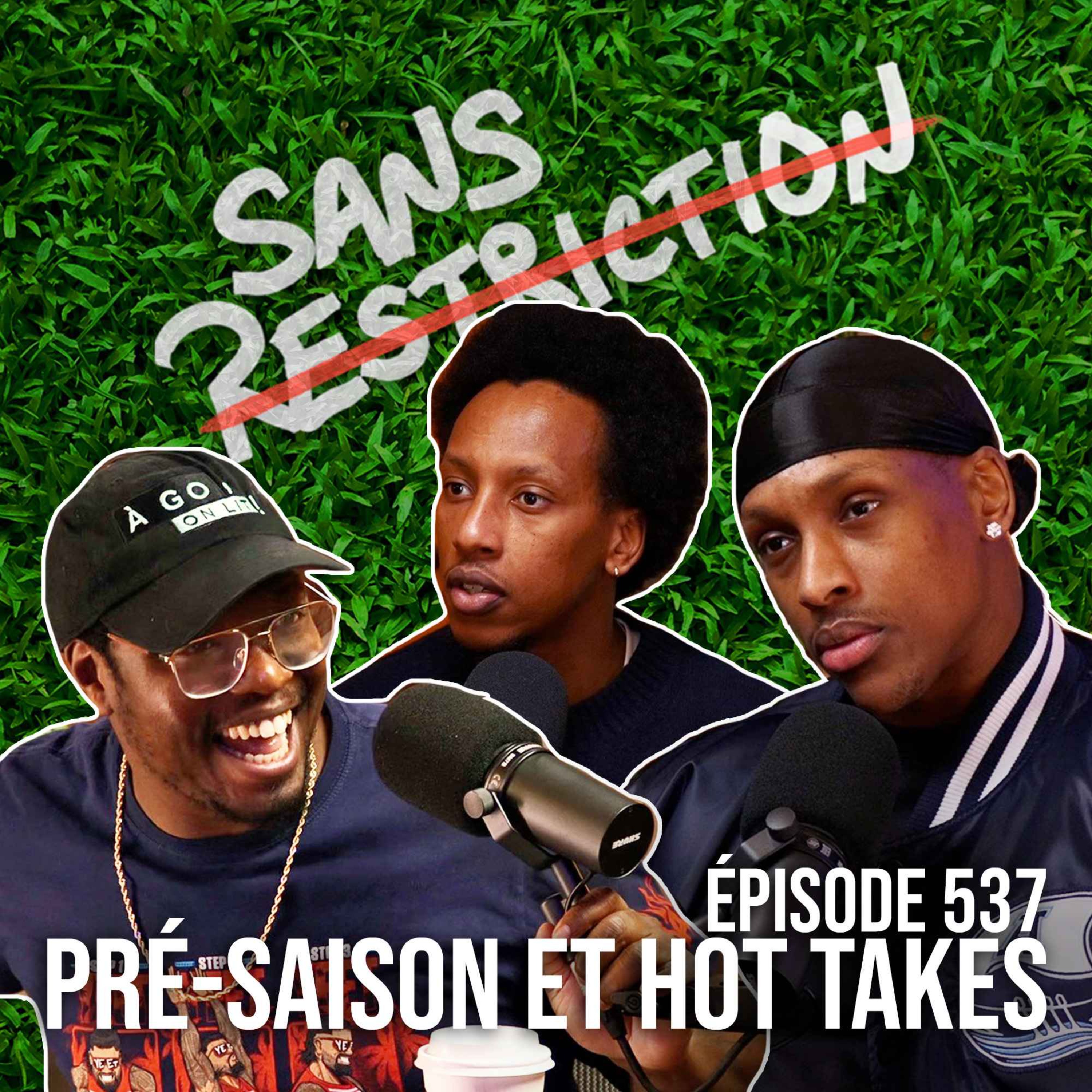 537. Pré-saison et hot takes | Sans Restriction Football