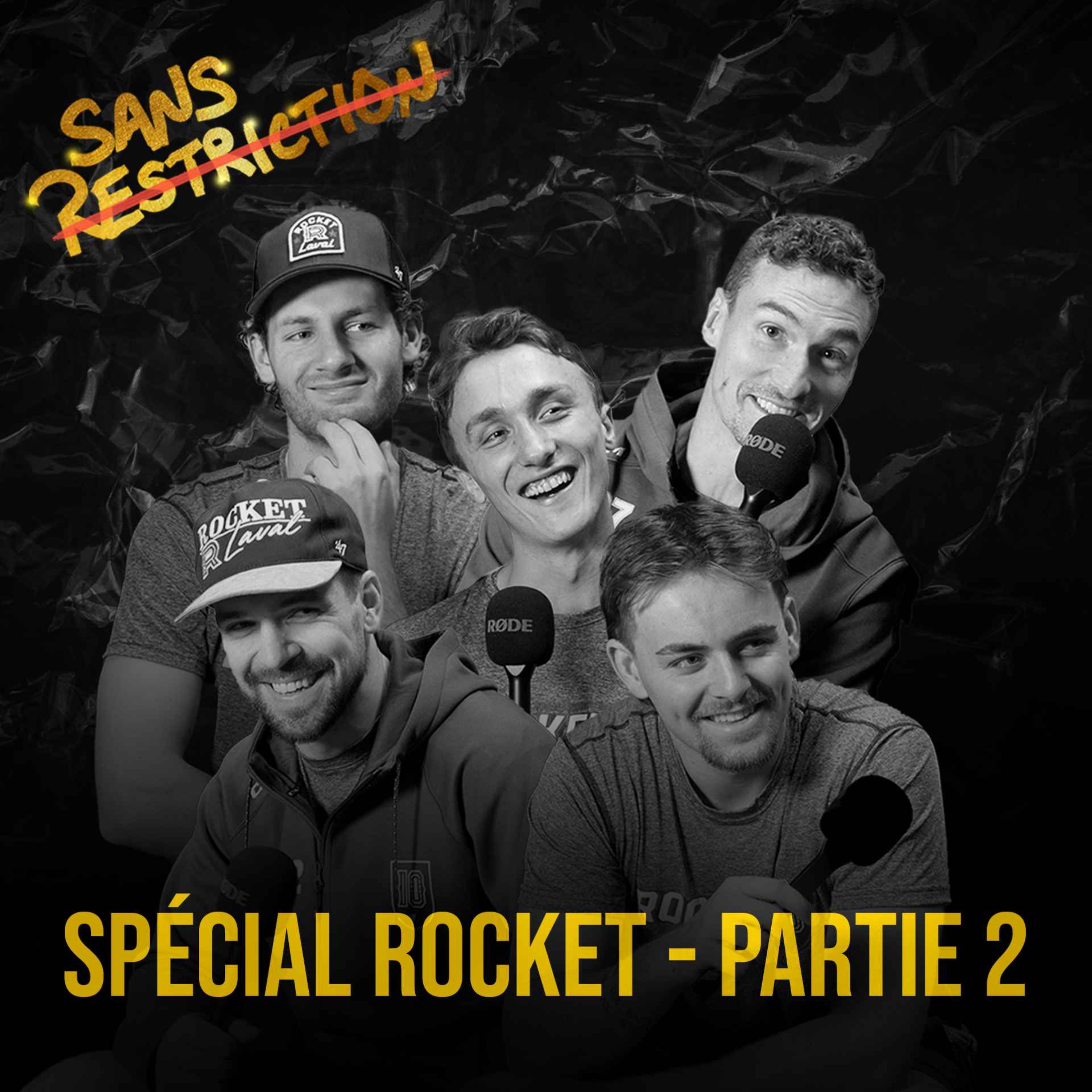 Spécial Rocket - Partie II | Sans Restriction