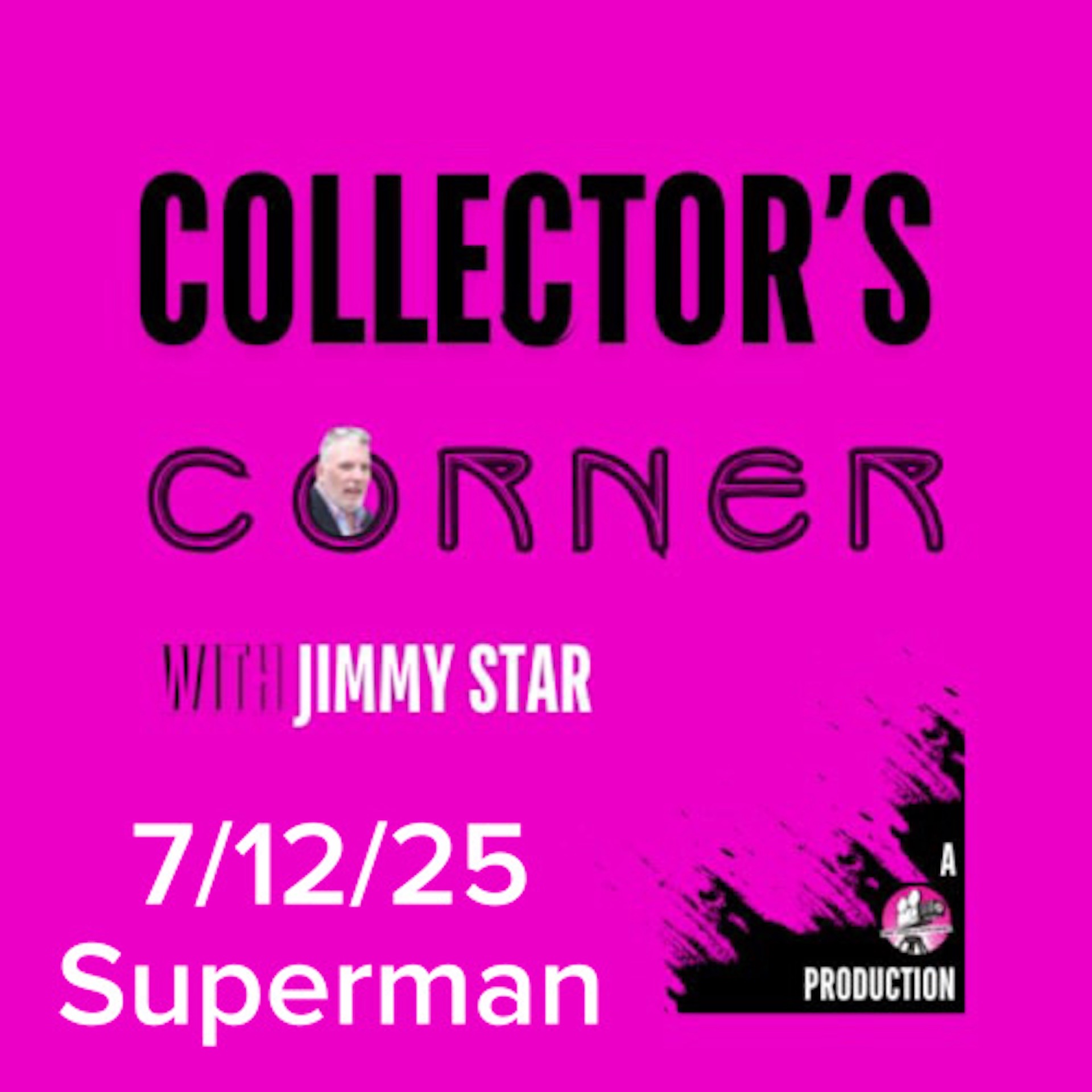 Collector's Corner with Jimmy Star 7/12/25 Superman