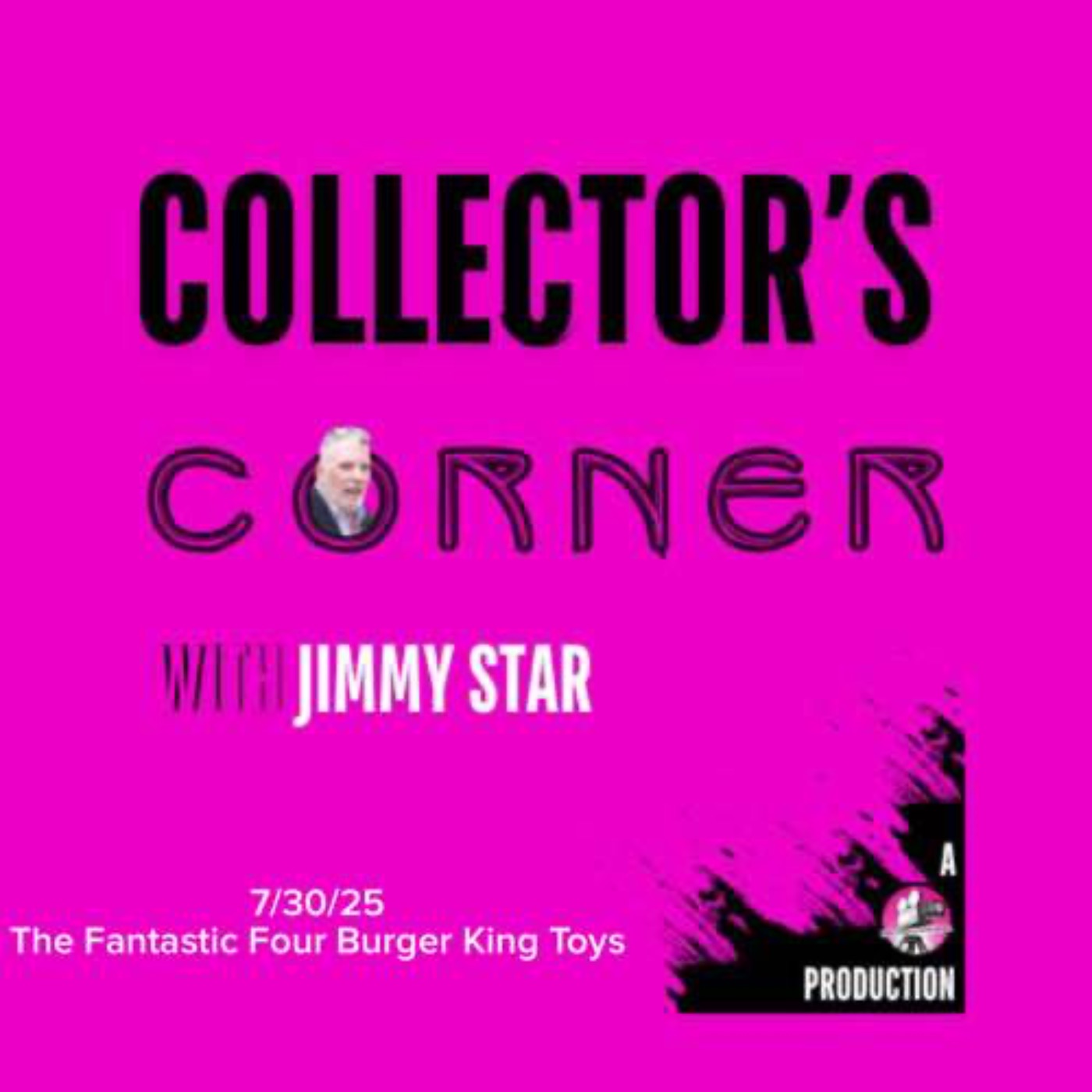 Collector's Corner with Jimmy Star 7/30/25 The Fantastic Four Burger King Toys