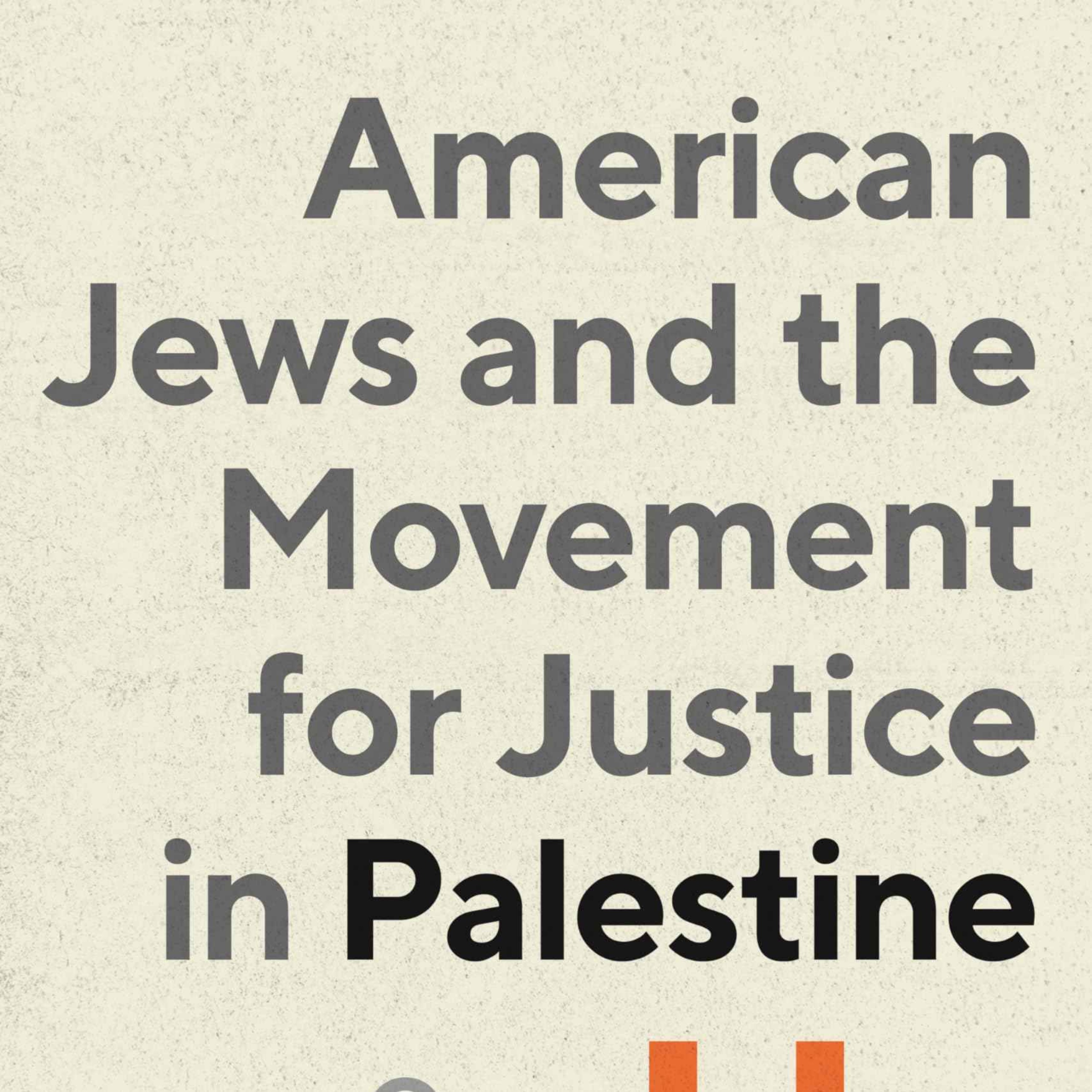 American Jews and the Movement for Justice in Palestine with Oren Kroll-Zeldin