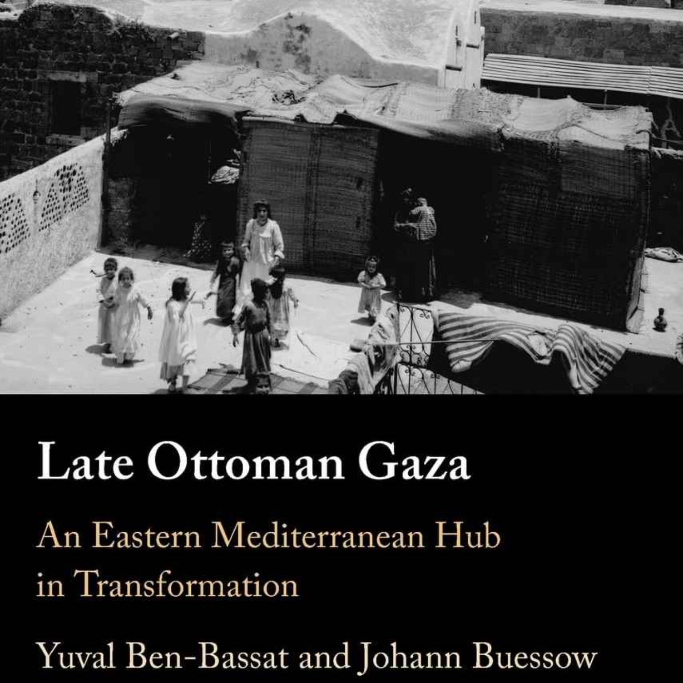 Late Ottoman Gaza with Yuval Ben Bassat