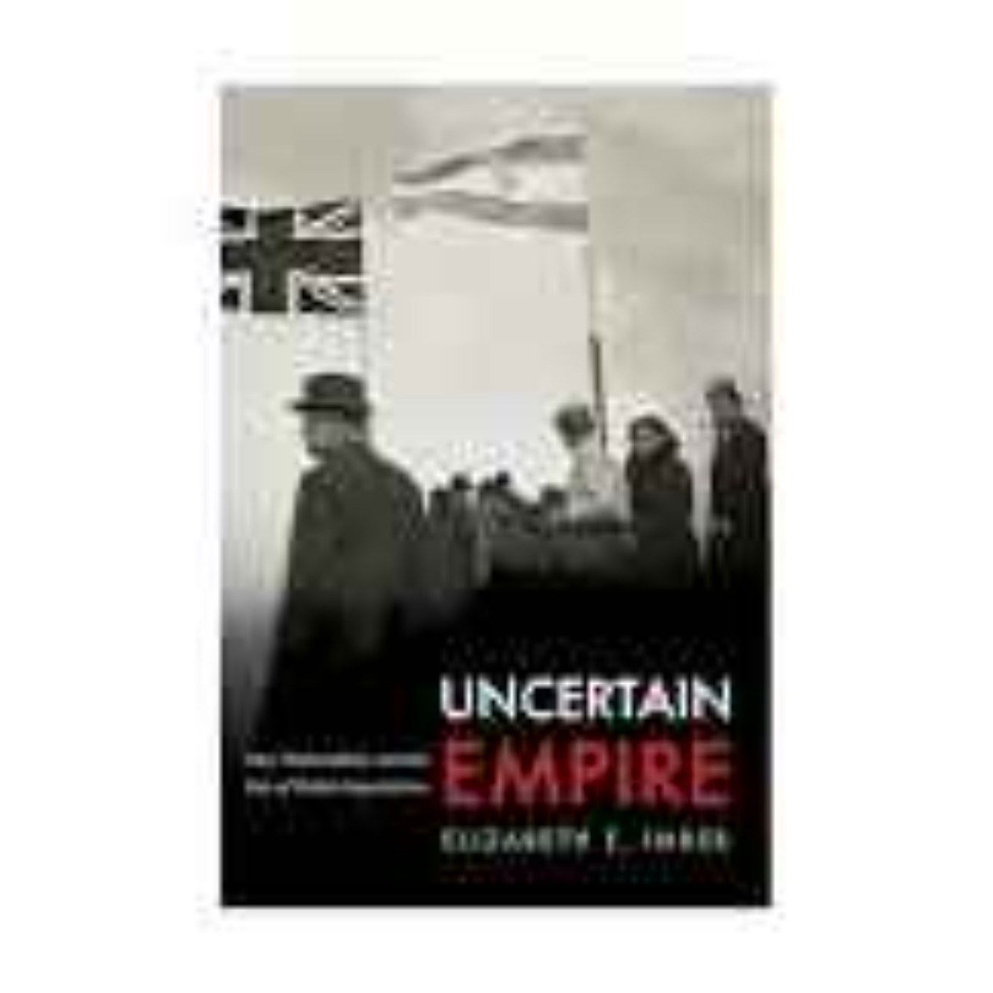 Uncertain Empire with Elizabeth Imber