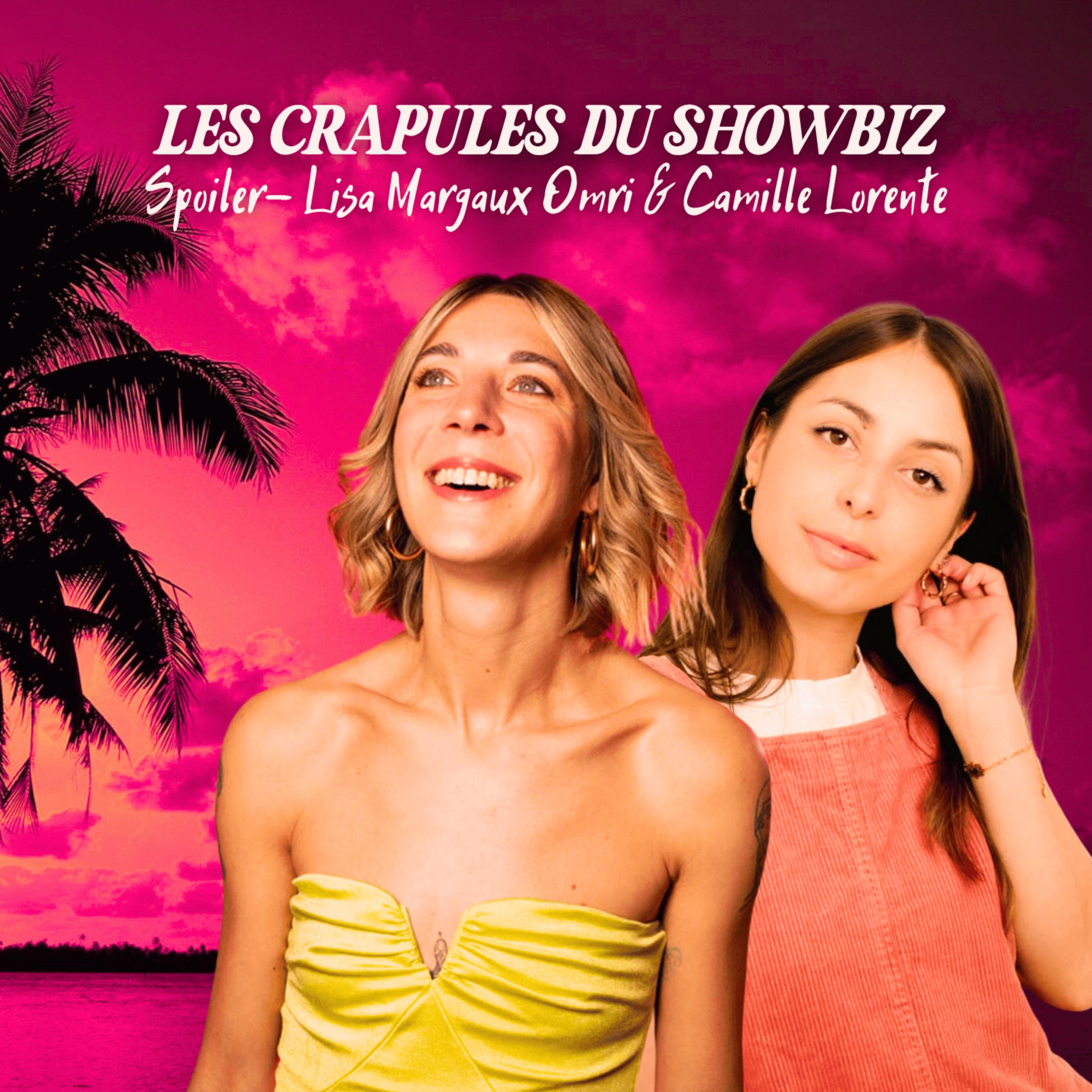 Les Crapules du Showbiz - SPOILER: Les secrets de séduction des stars! avec Camille Lorente et Pizza Margaux Omri