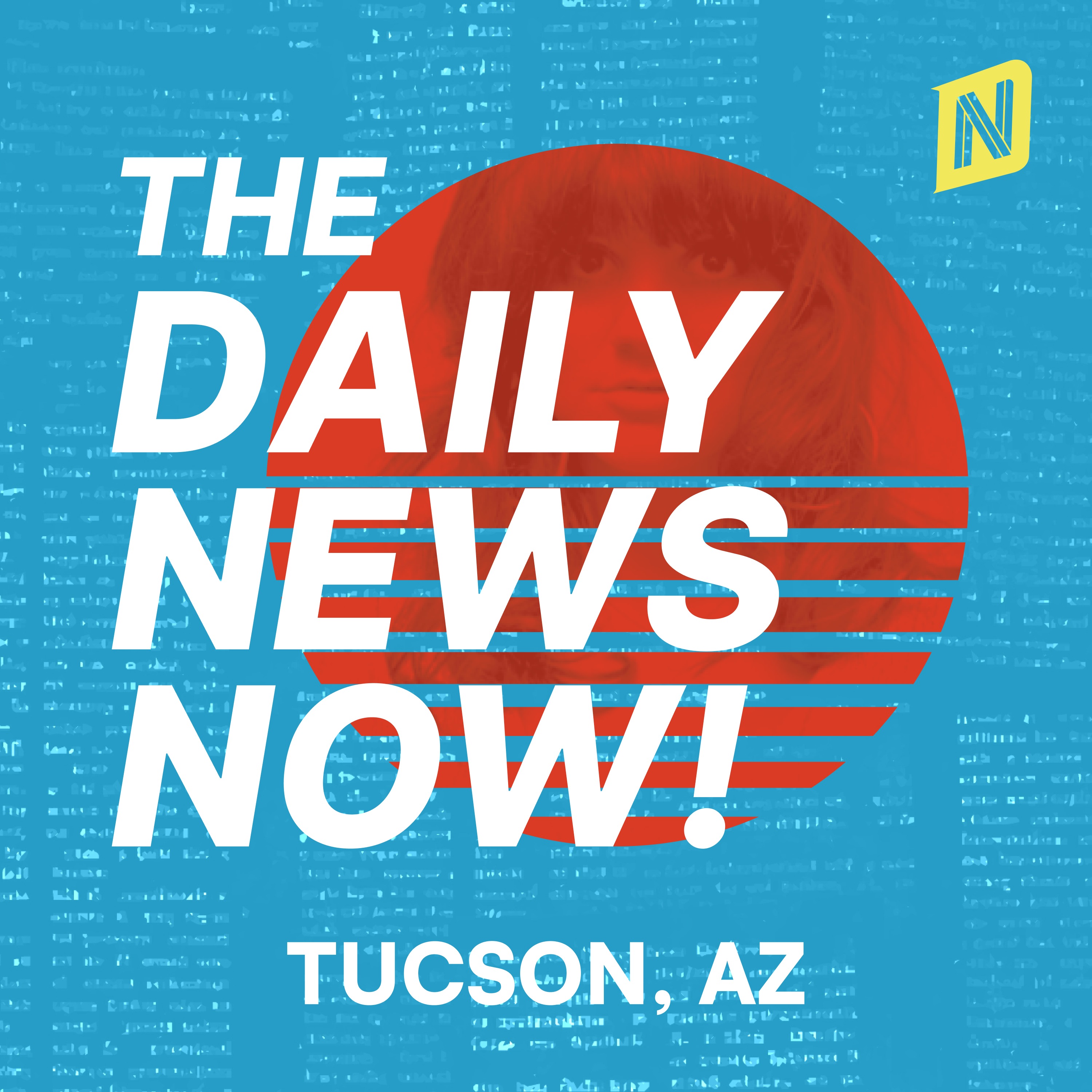 Tucson News Today | 2 Min Now | The Daily News Now!