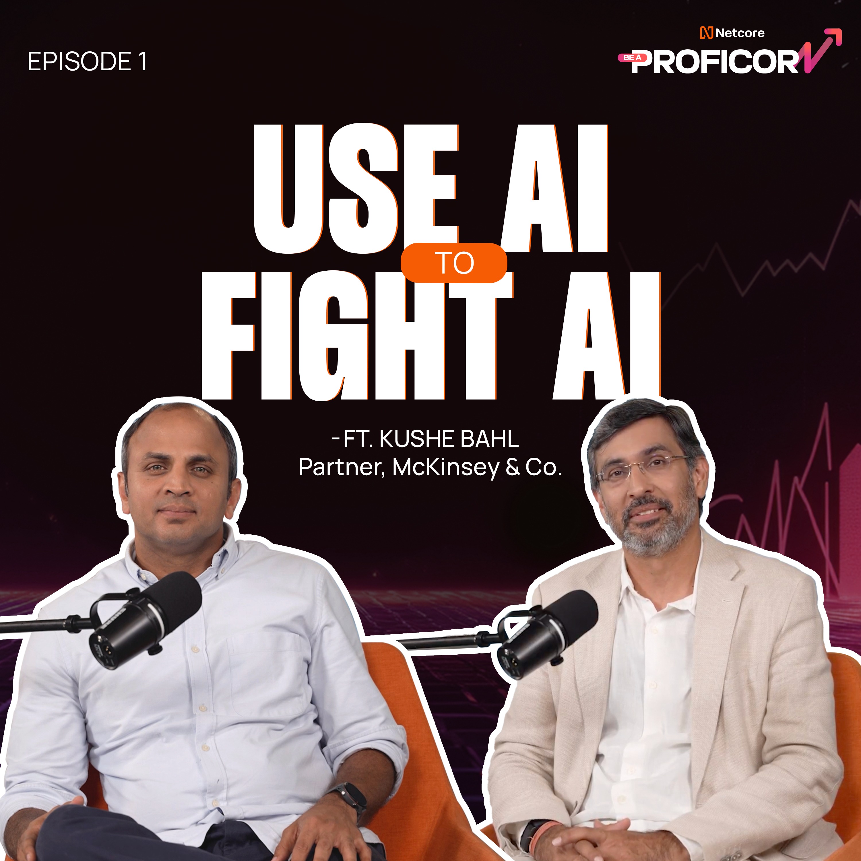 Sid Gopalkrishnan X Kushe Bahl: Use AI to Fight AI | Be a Proficorn | Episode 1