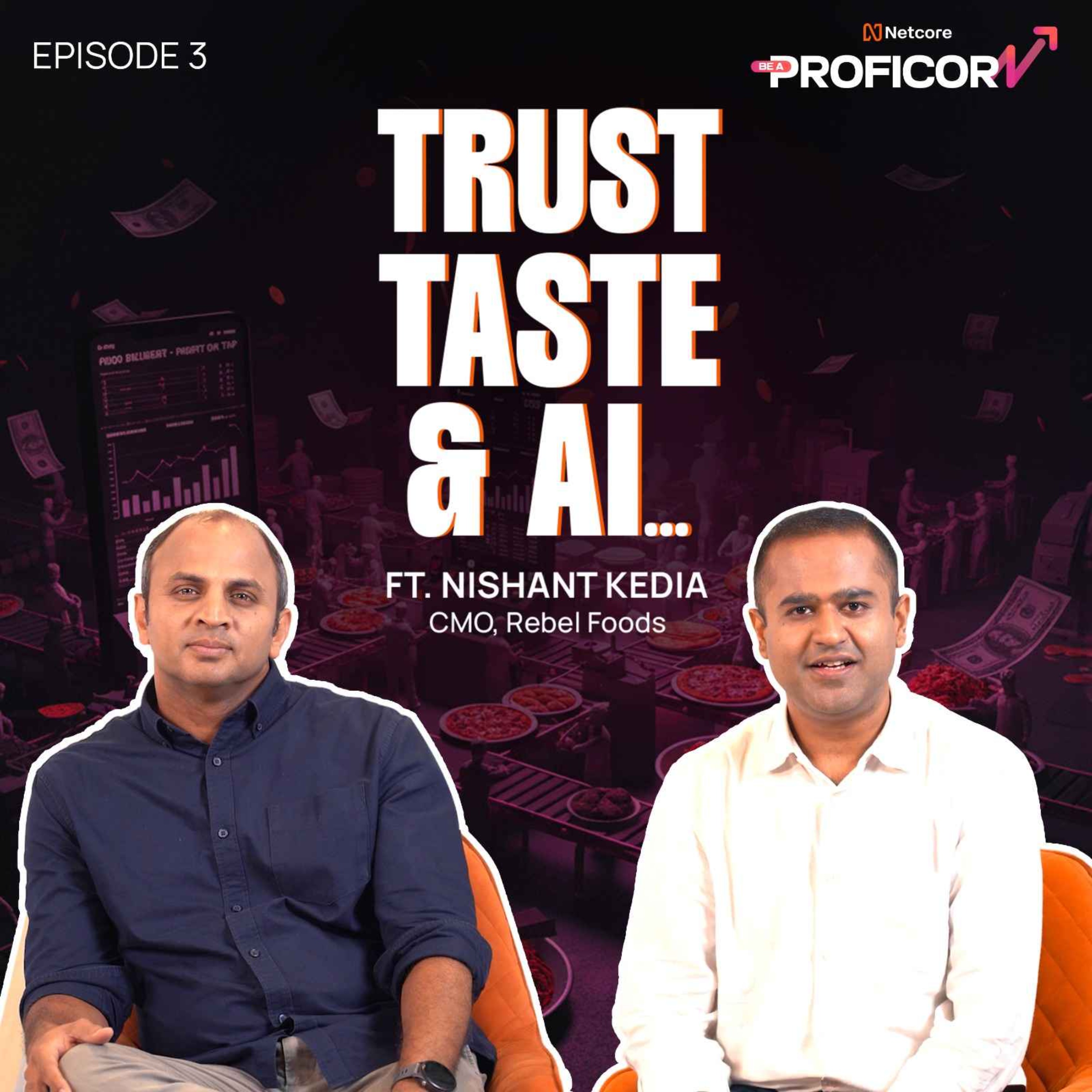 Sid Gopalkrishnan X Nishant Kedia: Trust Taste and AI | Be a Proficorn | Episode 3