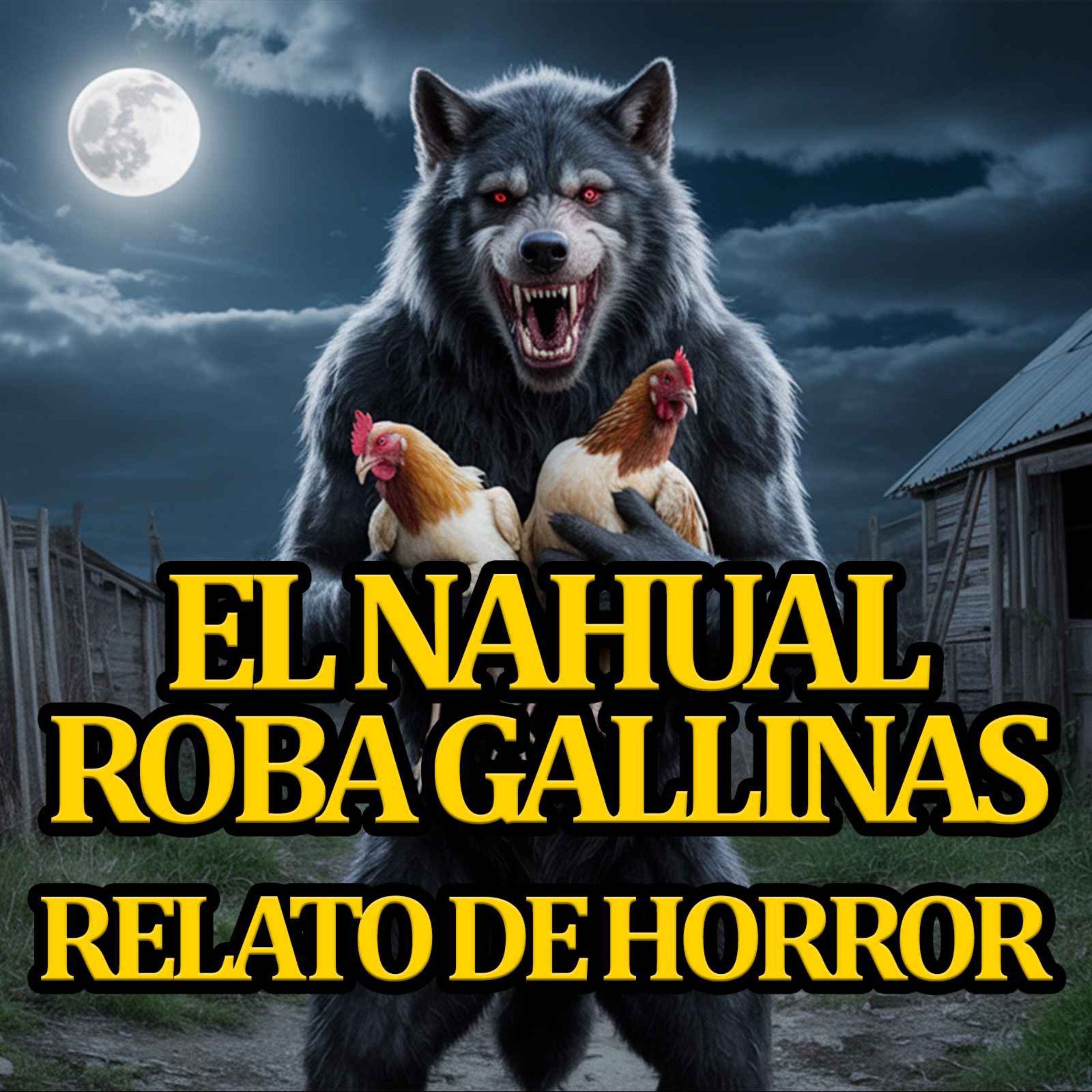 EL NAHUAL ROBA GALLINAS Y EL PERRO DE FUEGO episode artwork