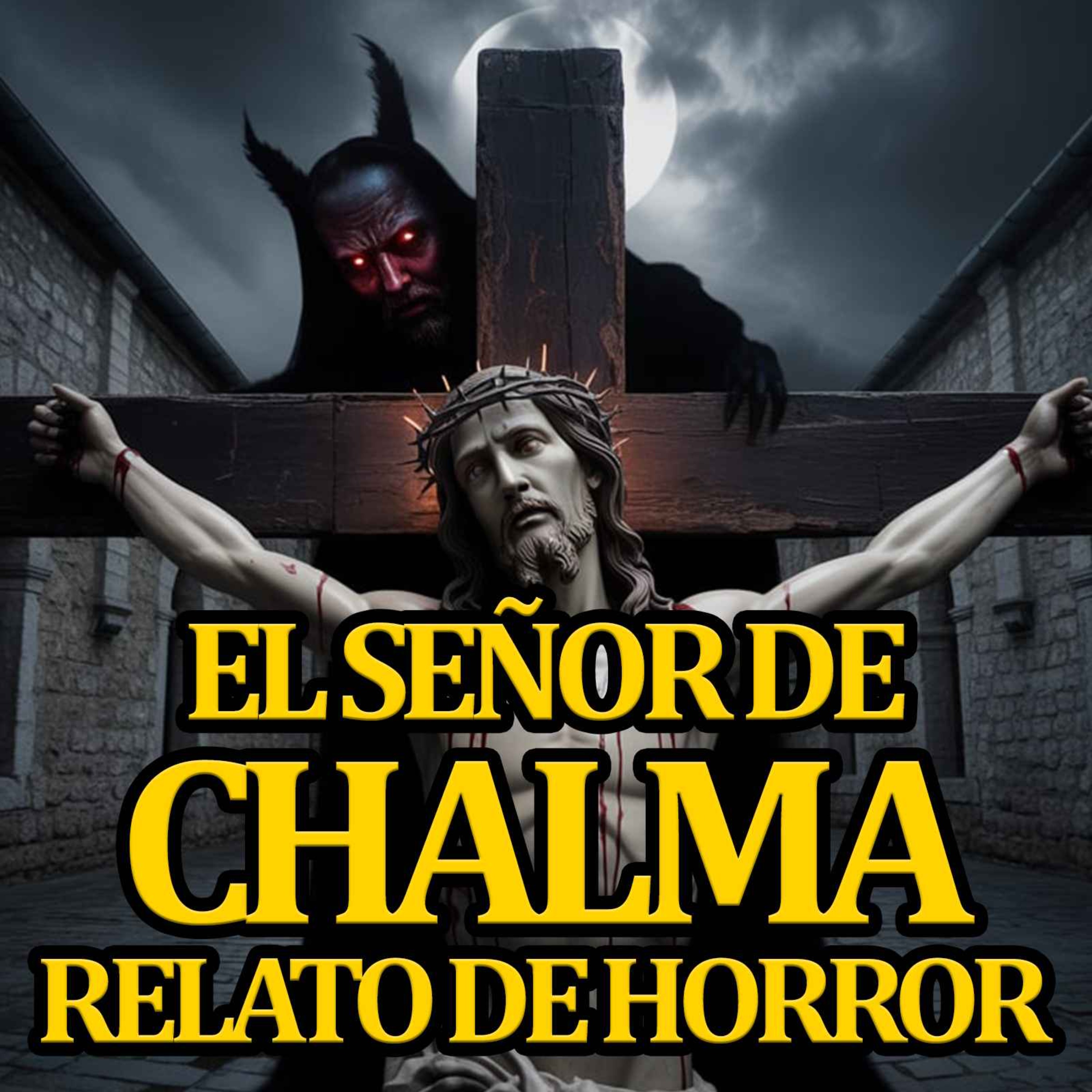 El señor de Chalma, ten cuidado a quien le rezas... episode artwork