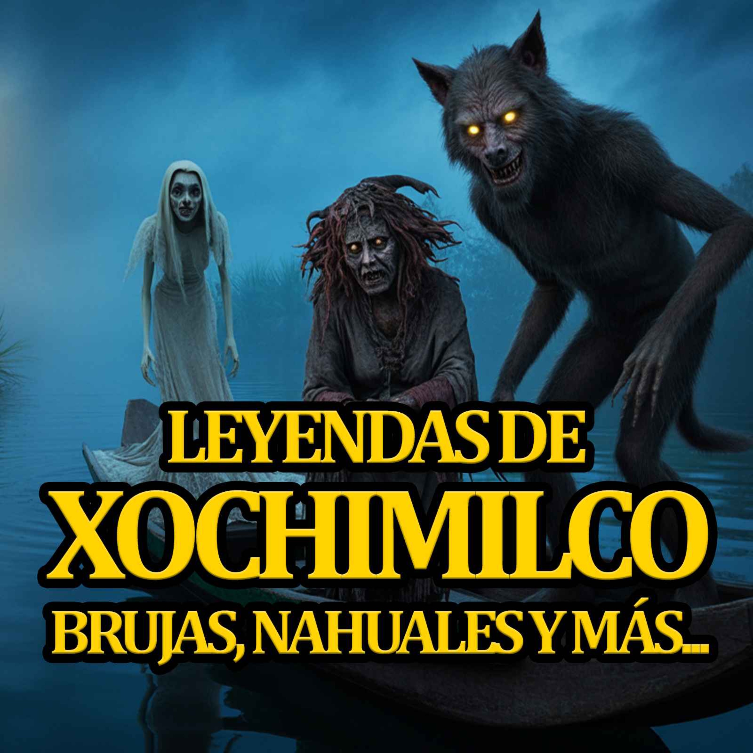 LAS BRUJAS Y NAHUALES DE XOCHIMILCO -  HISTORIAS PARANORMALES REALES episode artwork