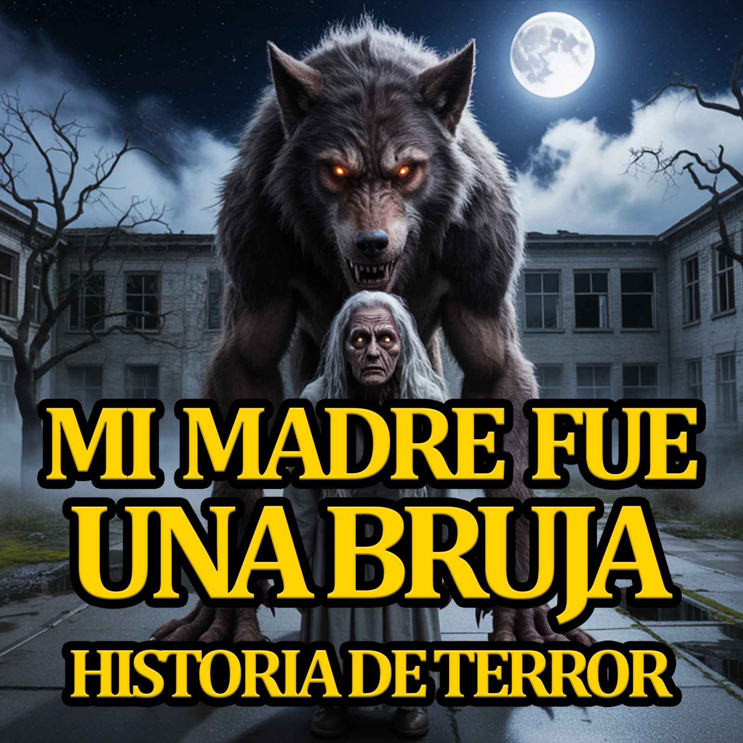 MI MADRE FUE UNA BRUJA Y YO LA VI CONVERTIDA - 4 RELATOS DE BRUJAS Y NAHUALES episode artwork