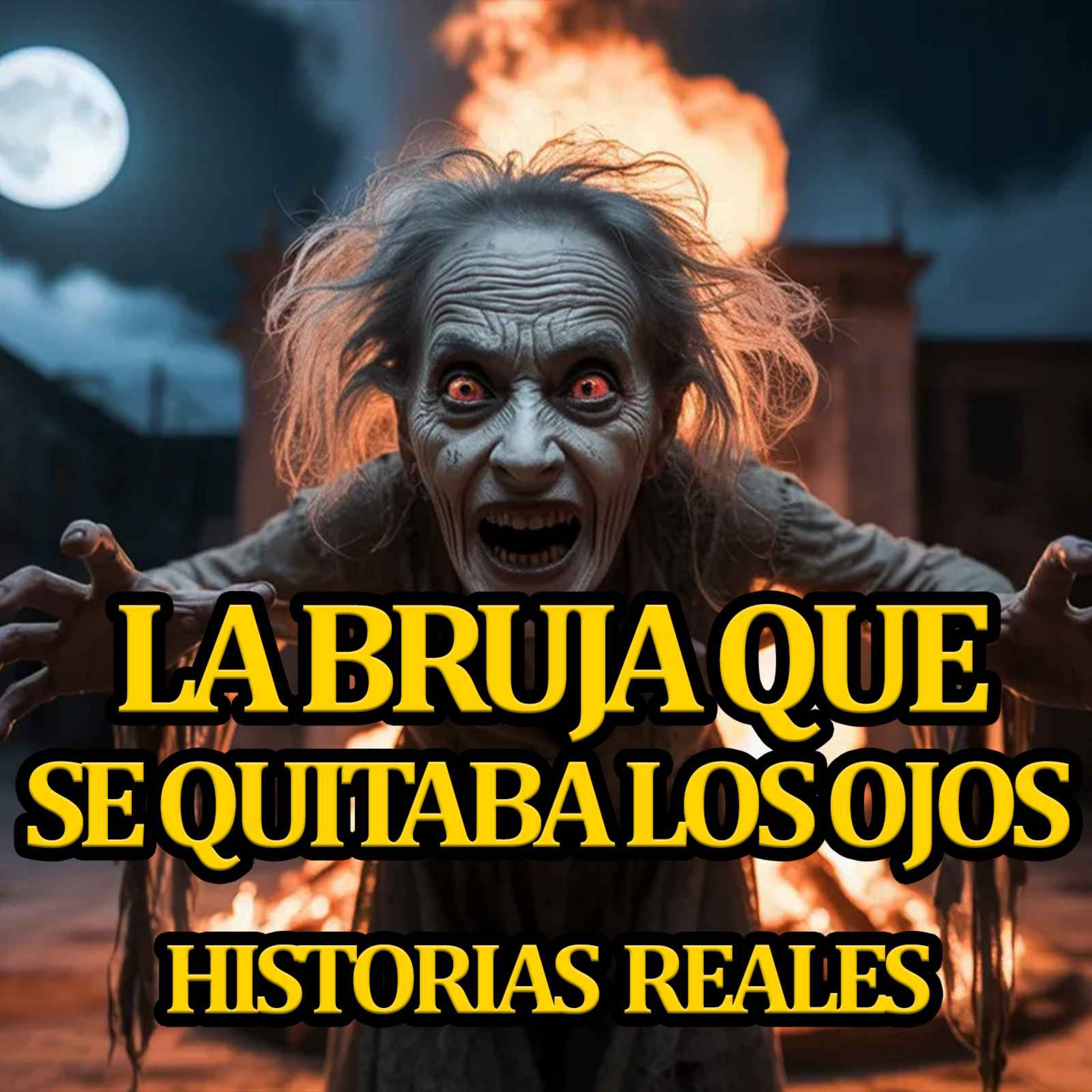 LA BRUJA QUE SE QUITABA LOS OJOS - Historias de brujas reales episode artwork