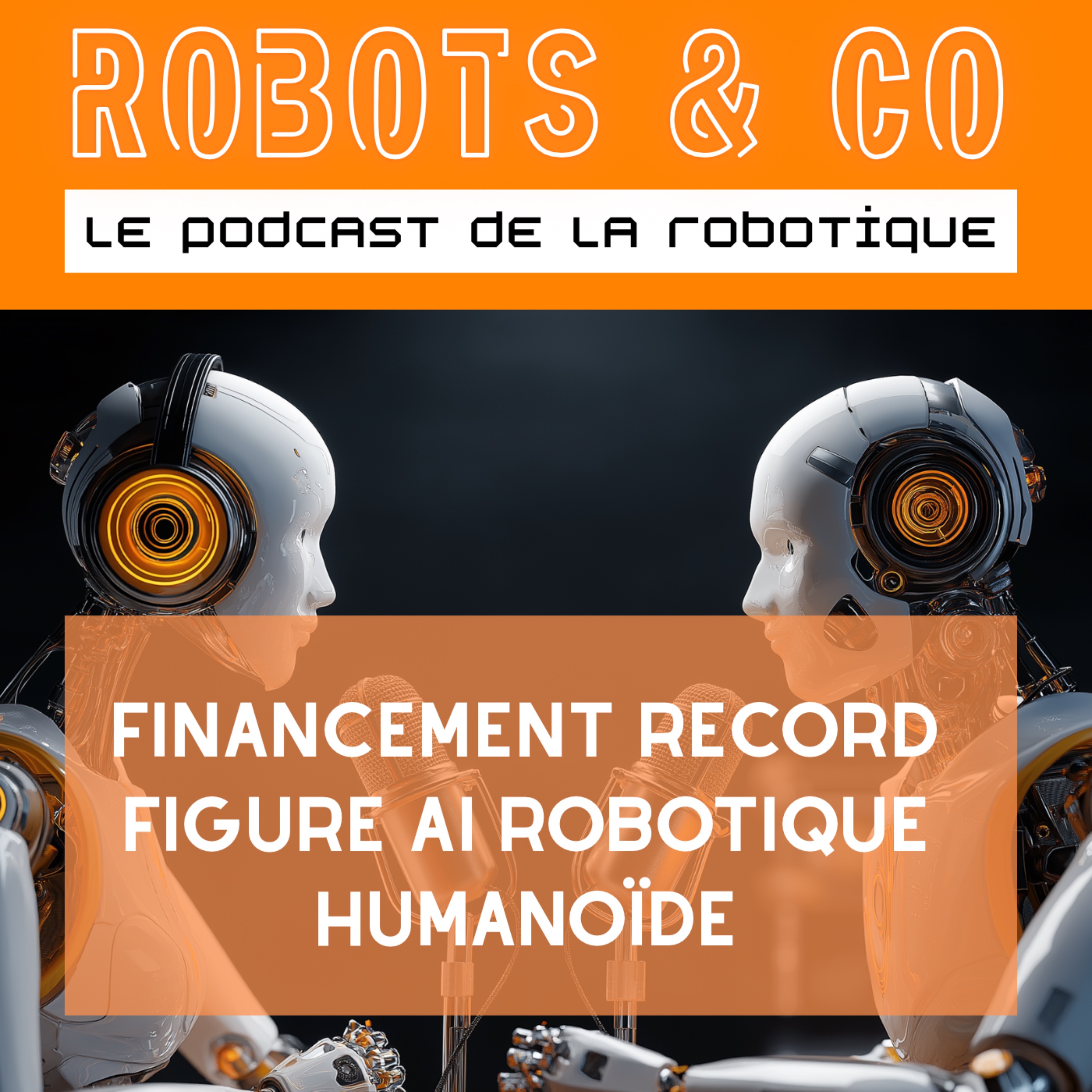 Figure AI : financement record pour la robotique humanoïde episode artwork