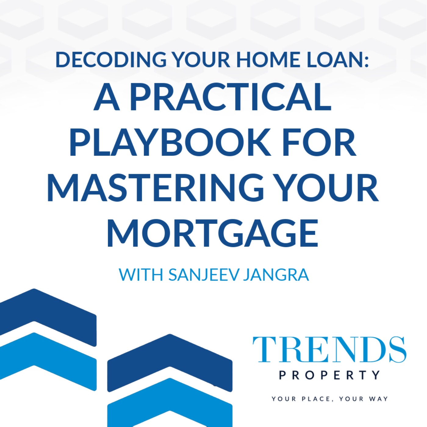 Decoding Your Home Loan: The Practical Playbook for Mastering Your Mortgage with Sanjeev Jangra