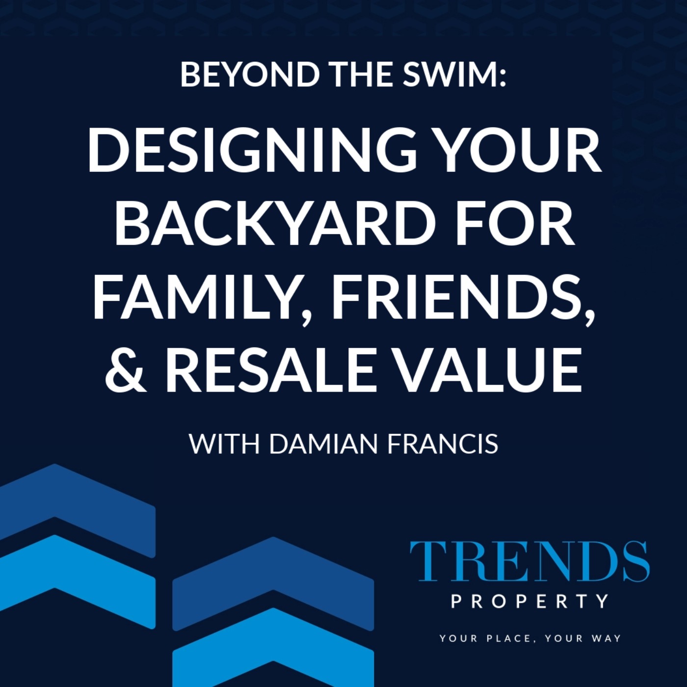 Beyond the Swim: Designing Your Backyard for Family, Friends, and Resale Value with Damian Francis