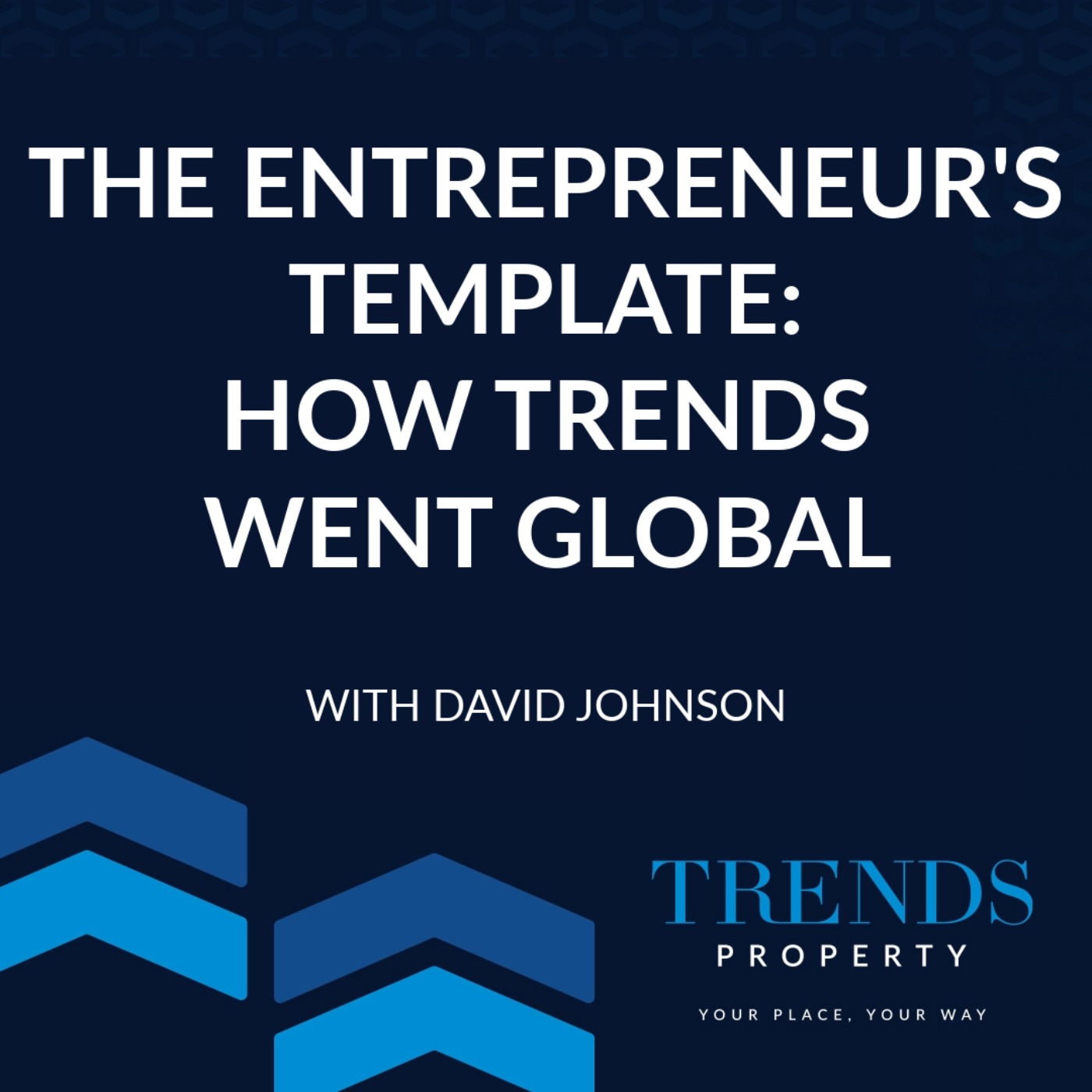 The Entrepreneur’s Template: How Trends Went Global with David Johnson