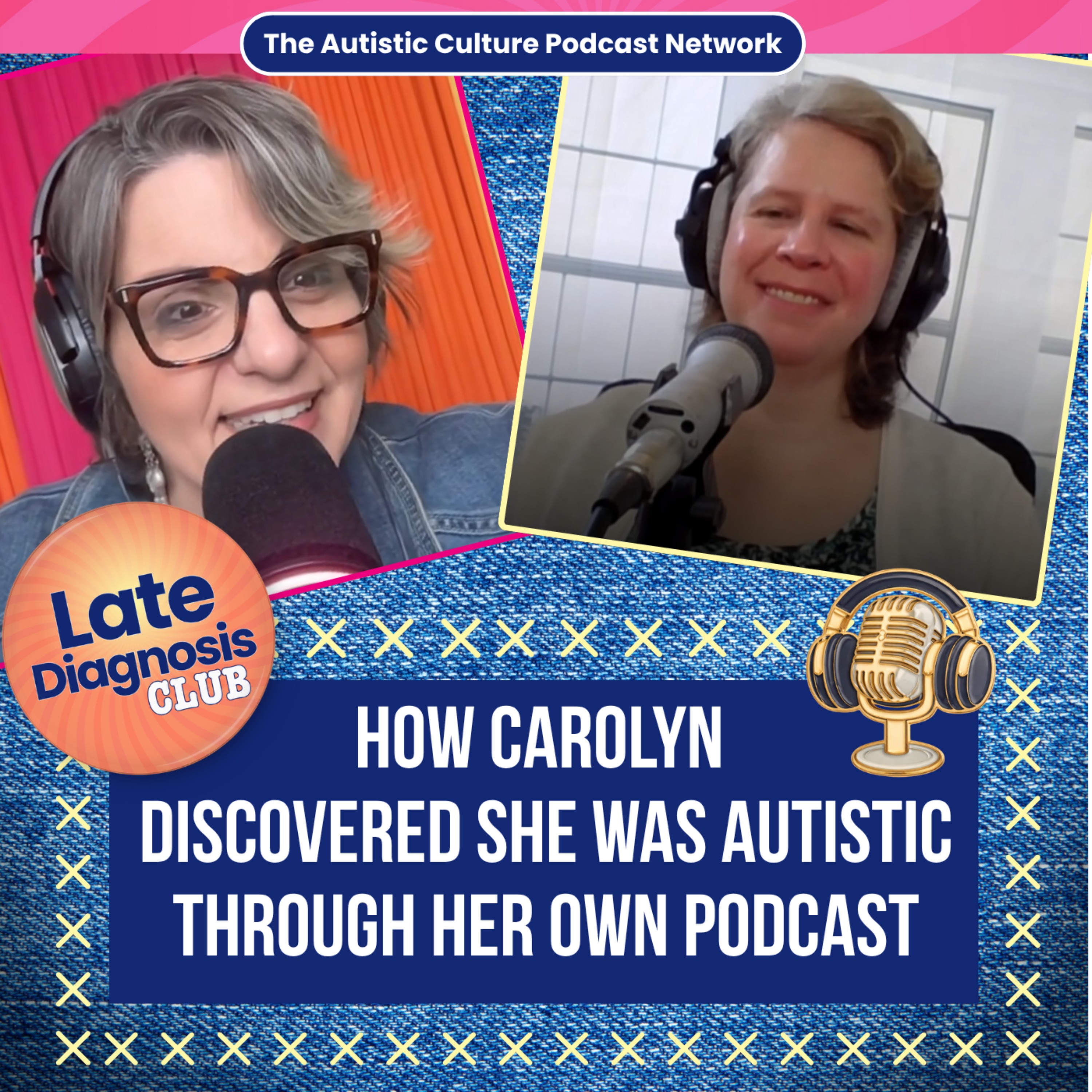 Late Diagnosis Club: How Carolyn Discovered She Was Autistic Through Her Own Podcast