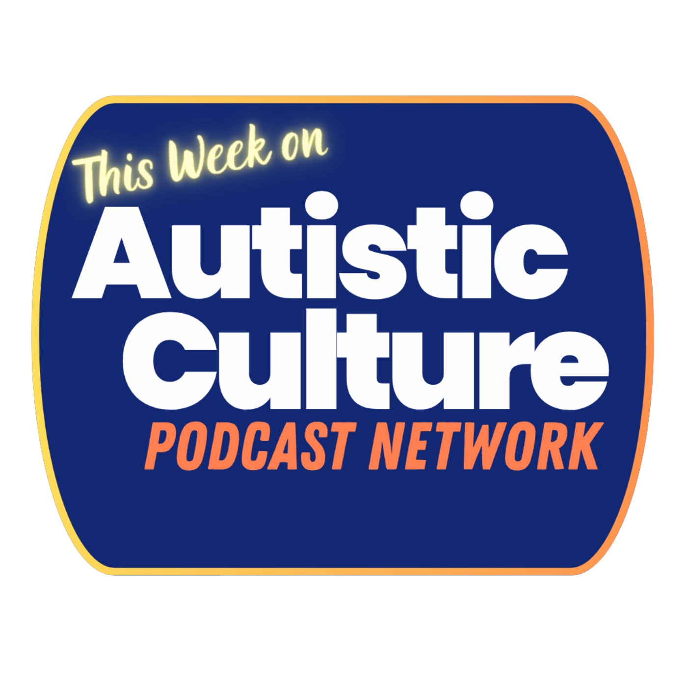 This Week on the Autistic Culture Podcast Network #1: Meet the First Nine Shows episode artwork