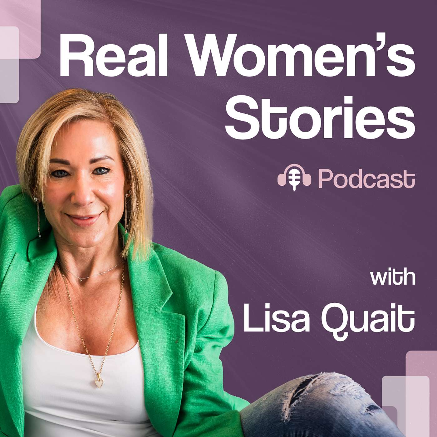 Real Women\'s Stories with Lisa Quait