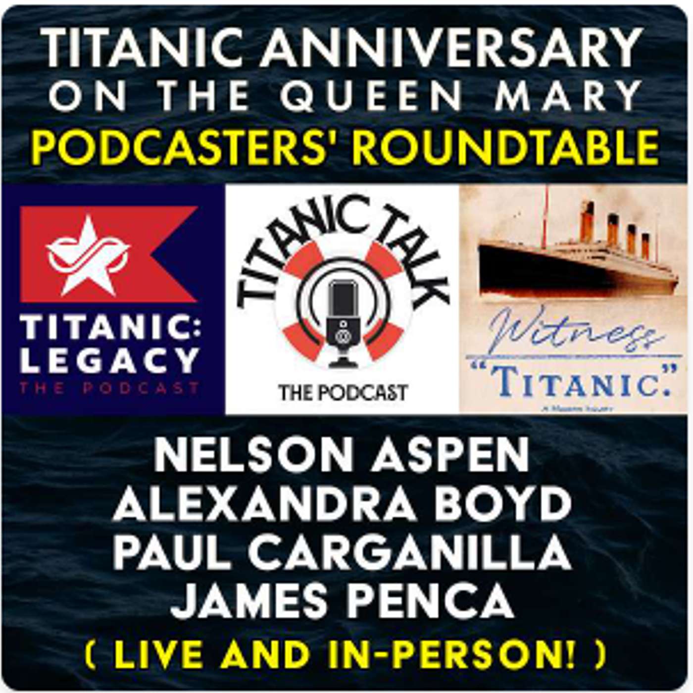 Titanic Podcasters' Roundtable - LIVE! onboard the RMS Queen Mary