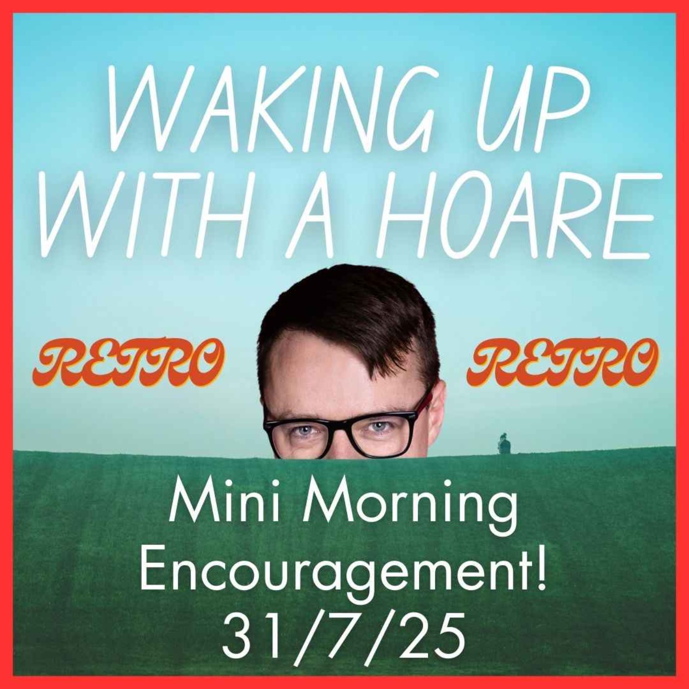 RETRO Mini Morning Encouragement 31/7/25