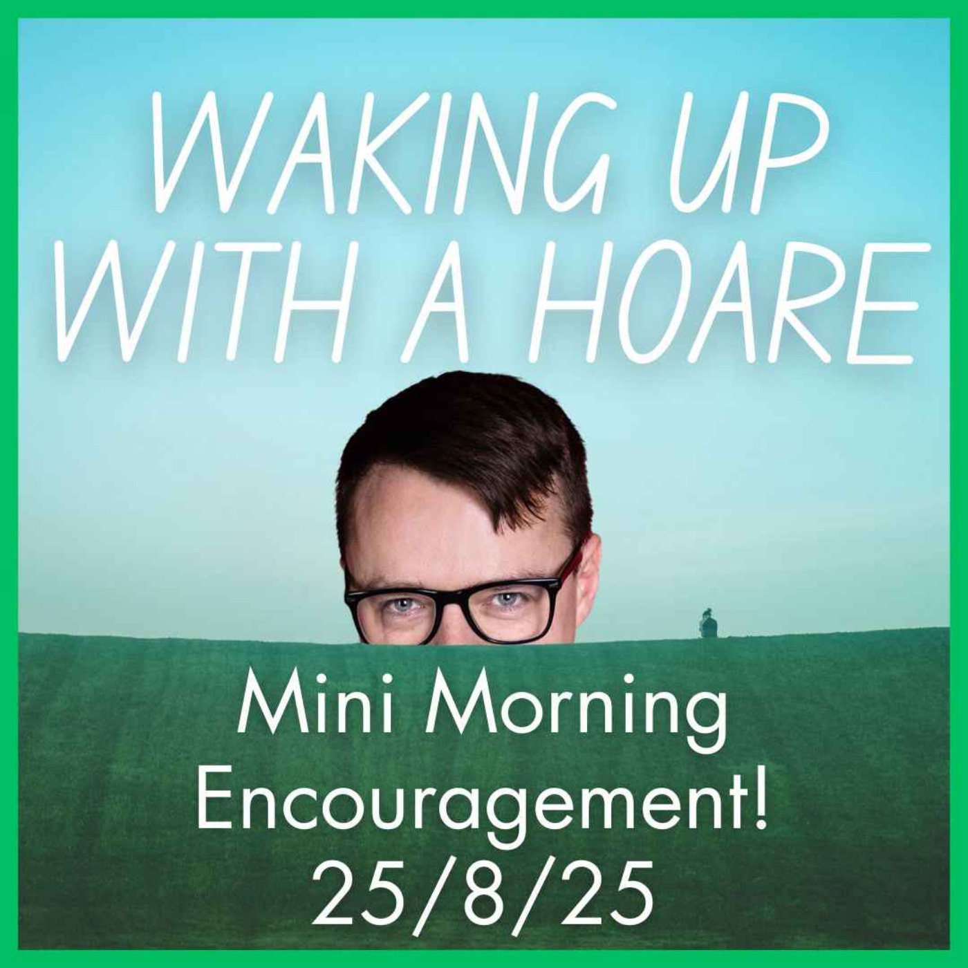 Mini Morning Encouragement 25/8/25