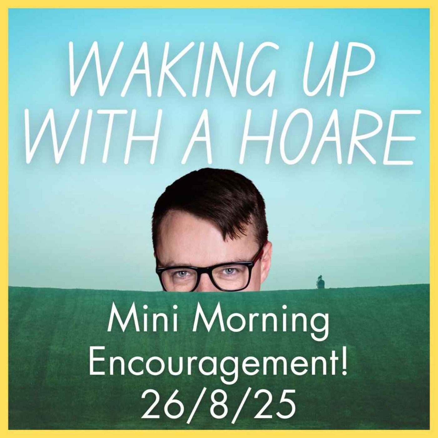 Mini Morning Encouragement 26/8/25