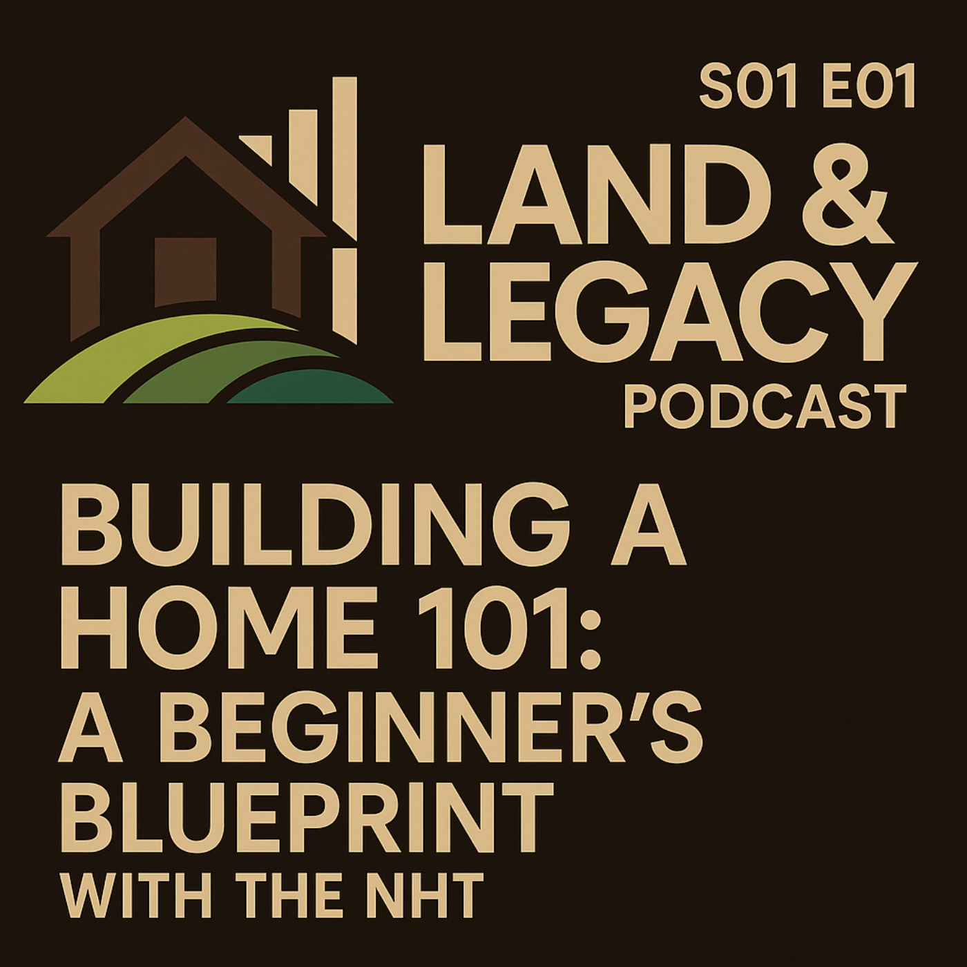 S01 E01- Building A Home 101: A Beginner's Blueprint with the NHT