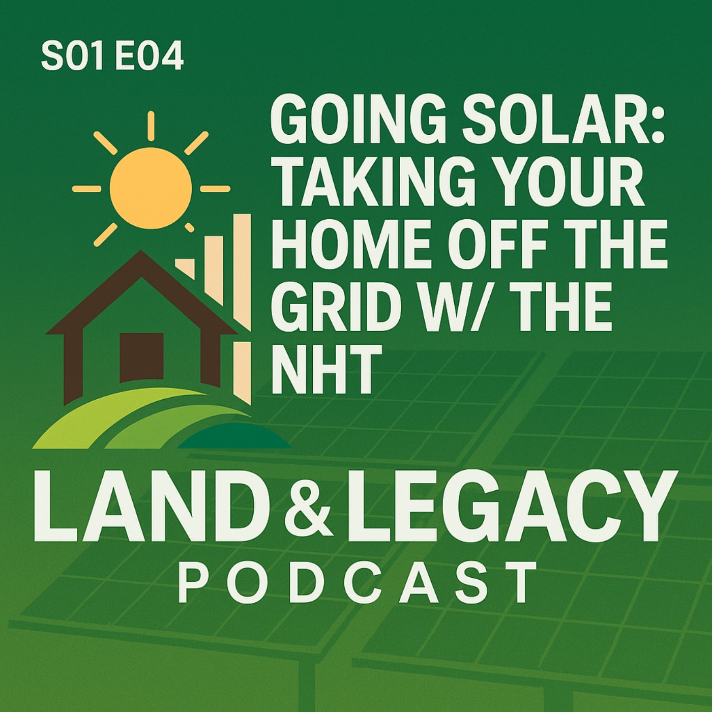 S01 E04 - Going Solar: Taking Your Home Off The Grid w/ The NHT