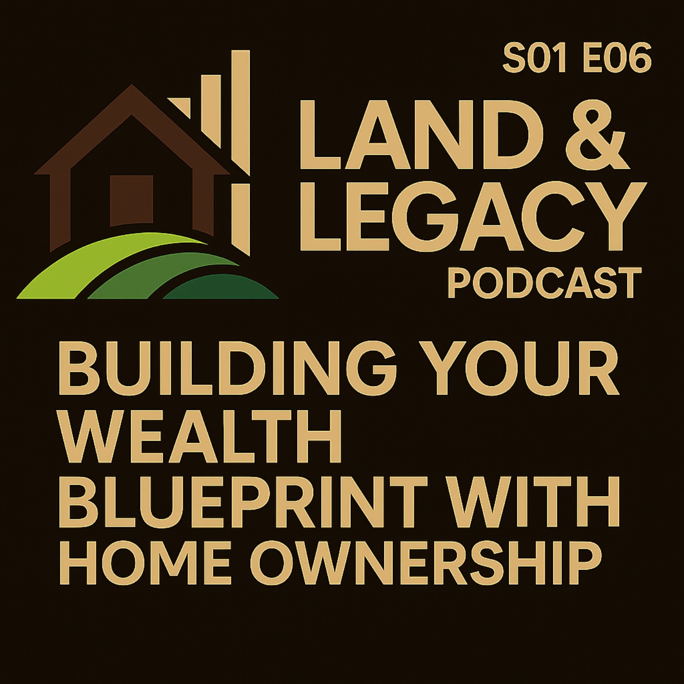 S01 E06 - Building Your Wealth Blueprint with Home Ownership, ft Keisha Bailey