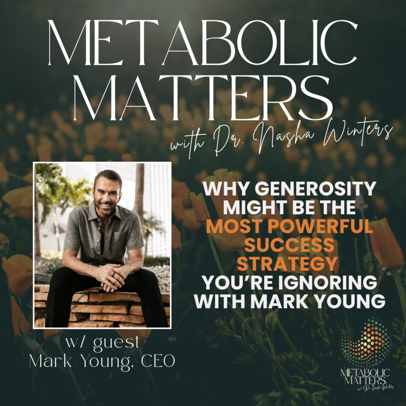 Why Generosity Might Be the Most Powerful Success Strategy You’re Ignoring with Mark Young