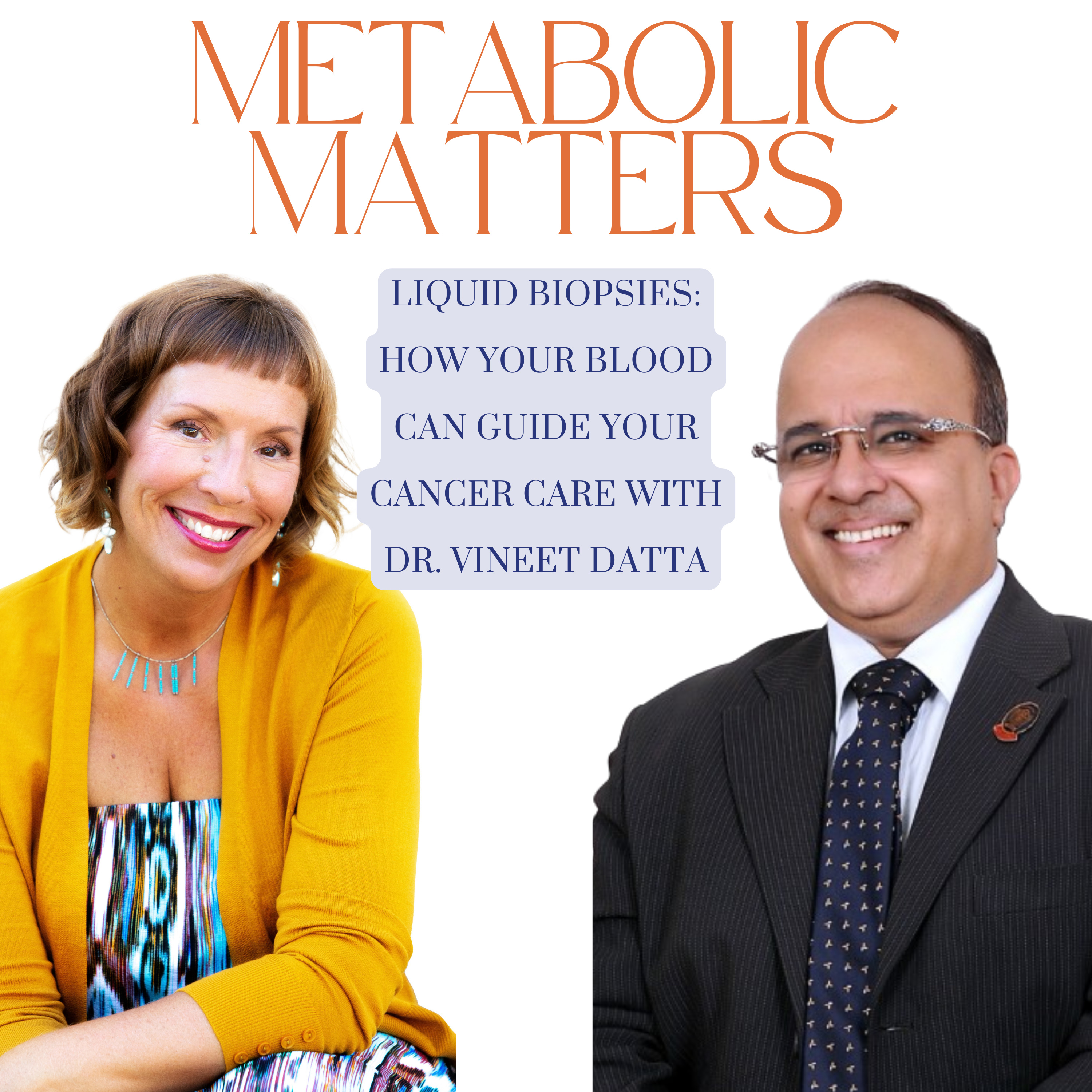 Liquid Biopsies: How Your Blood Can Guide Your Cancer Care with Dr. Vineet Datta