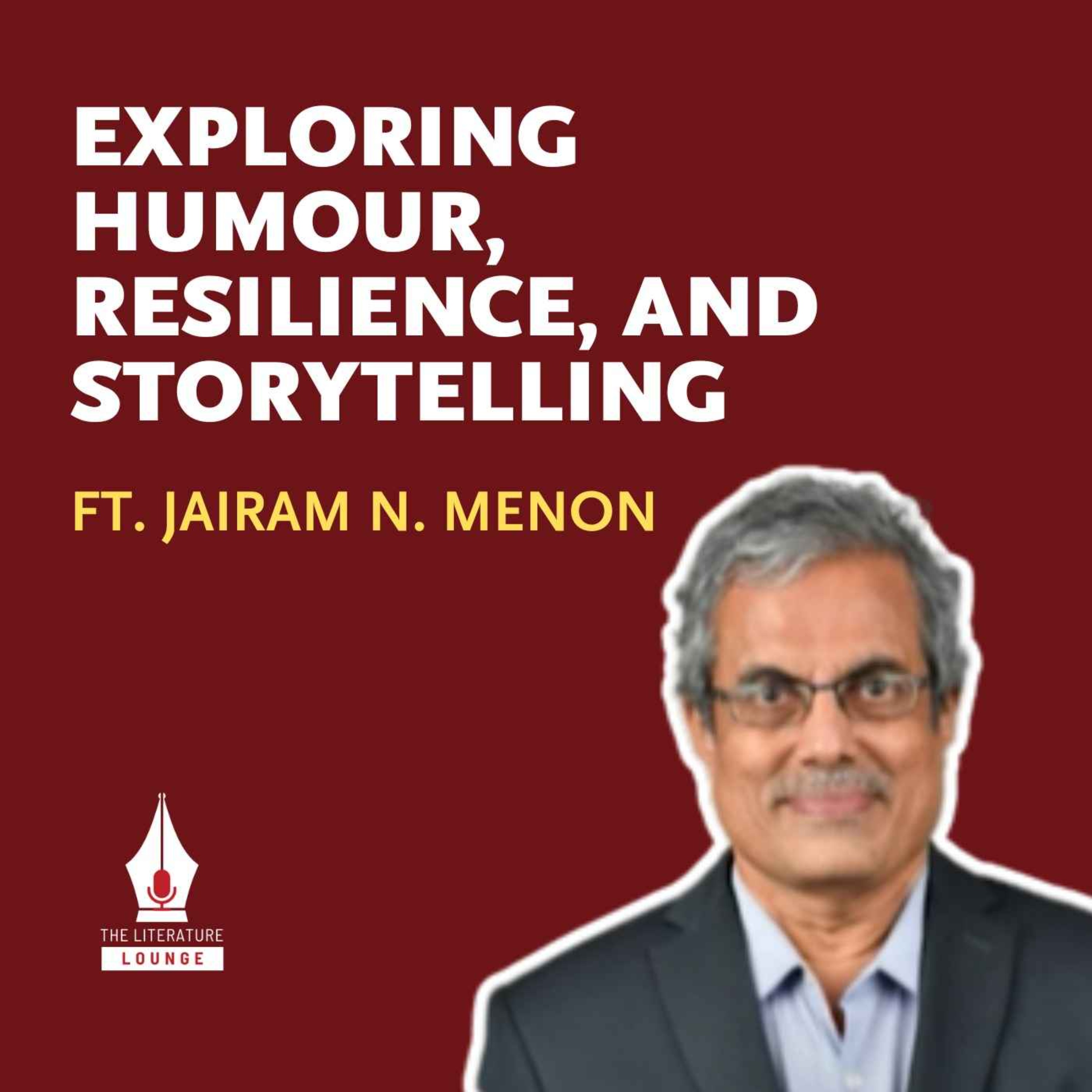 Exploring Humour, Resilience, and Storytelling with Jairam N Menon