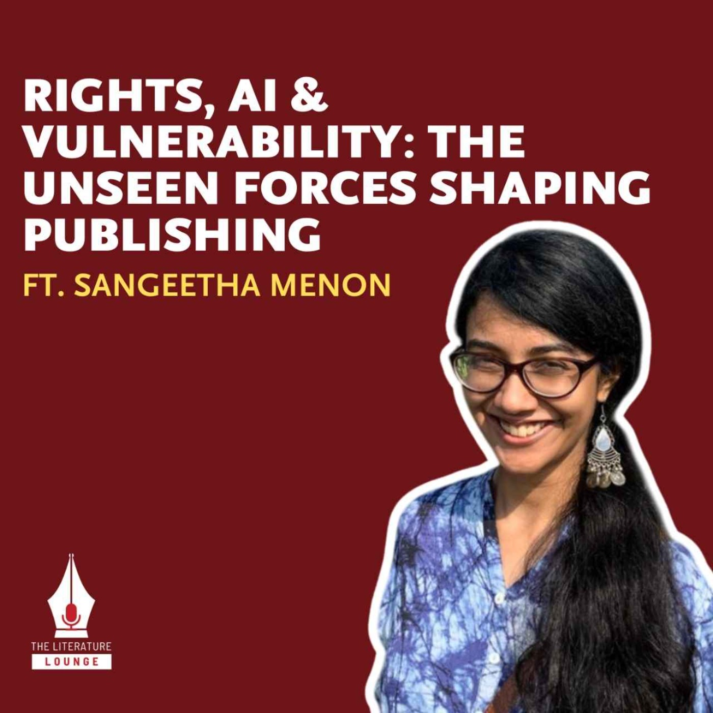 Rights, AI & Vulnerability: The Unseen Forces Shaping Publishing with Sangeetha | The Literature Lounge