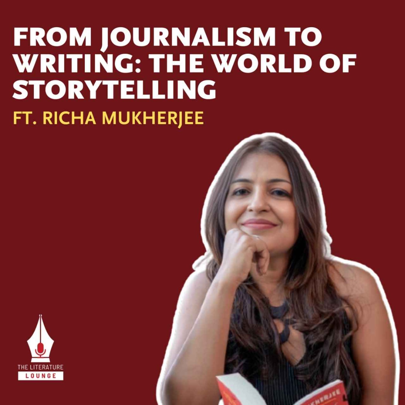 From Journalism to Writing: The World of Storytelling with Richa Mukherjee | The Literature Lounge