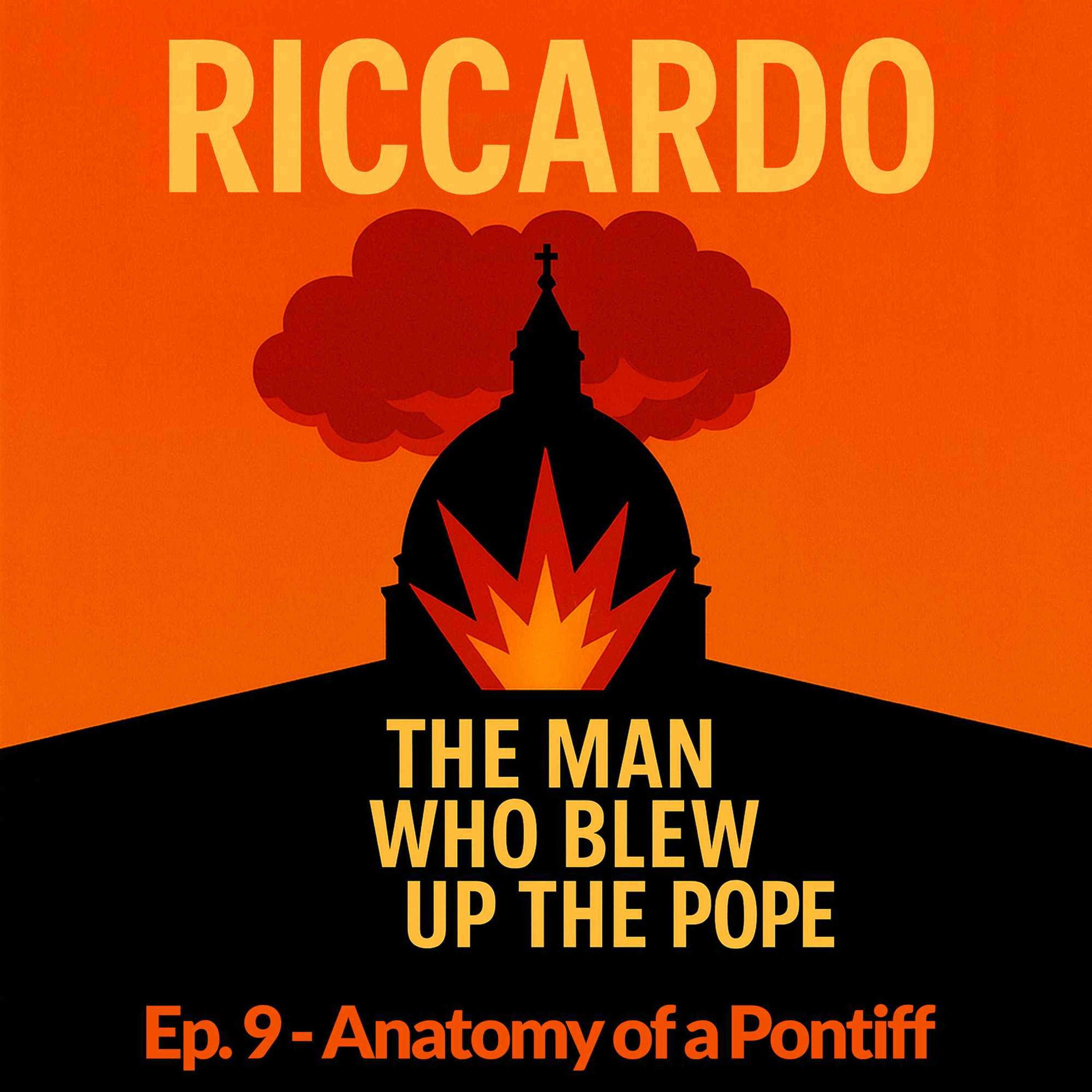Riccardo: The Man Who Blew Up the Pope