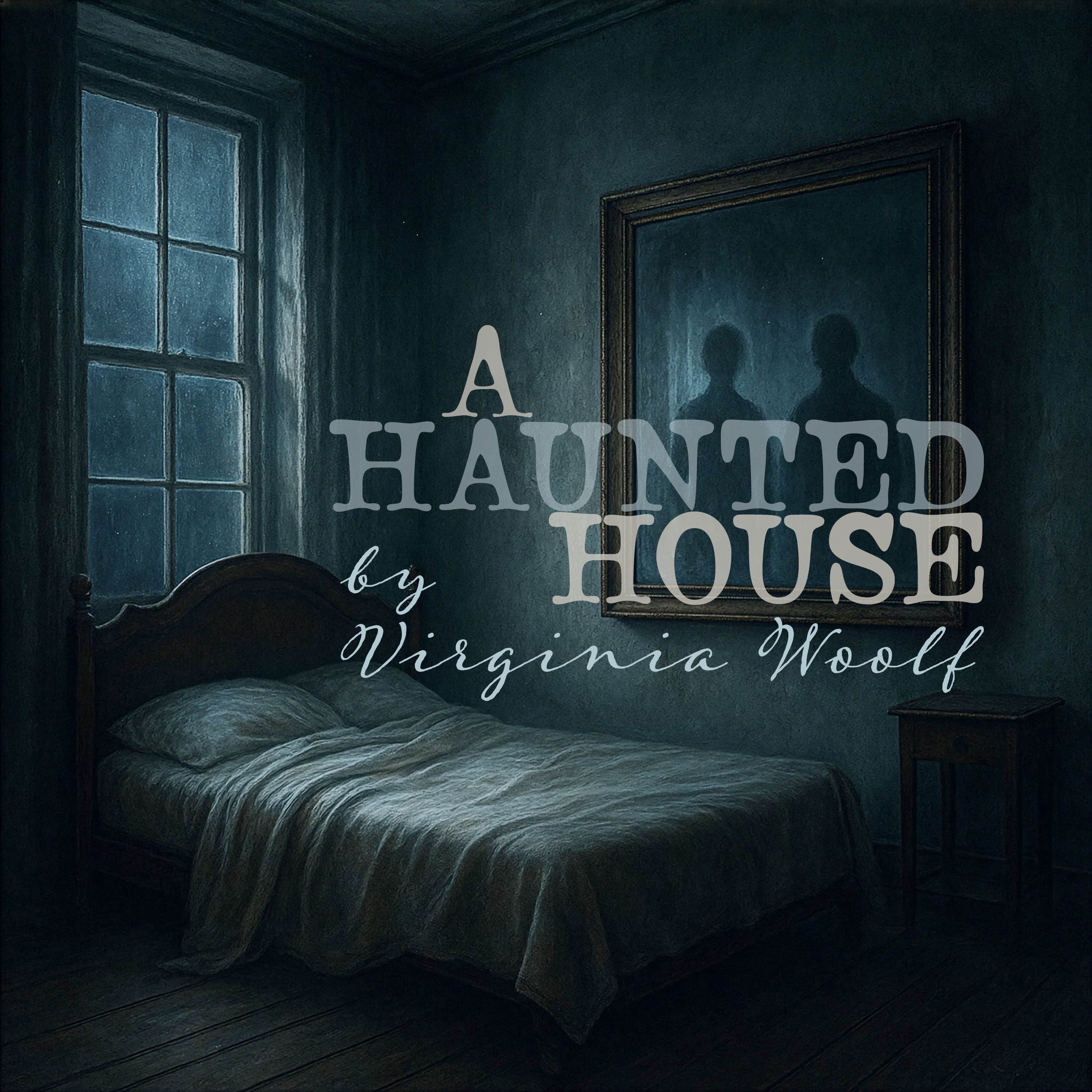 A Haunted House–a Classic Ghost Story by Virginia Woolf