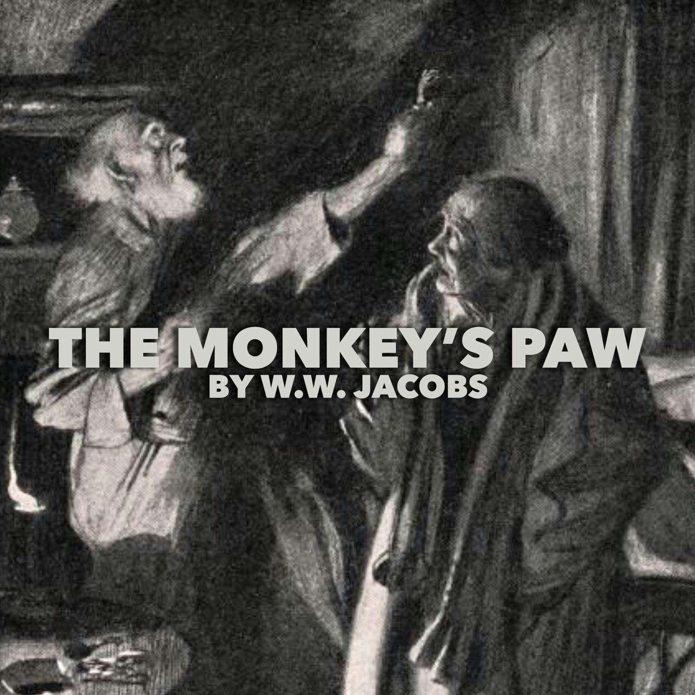 The Monkey's Paw–a Classic tale of Terror by W.W. Jacobs